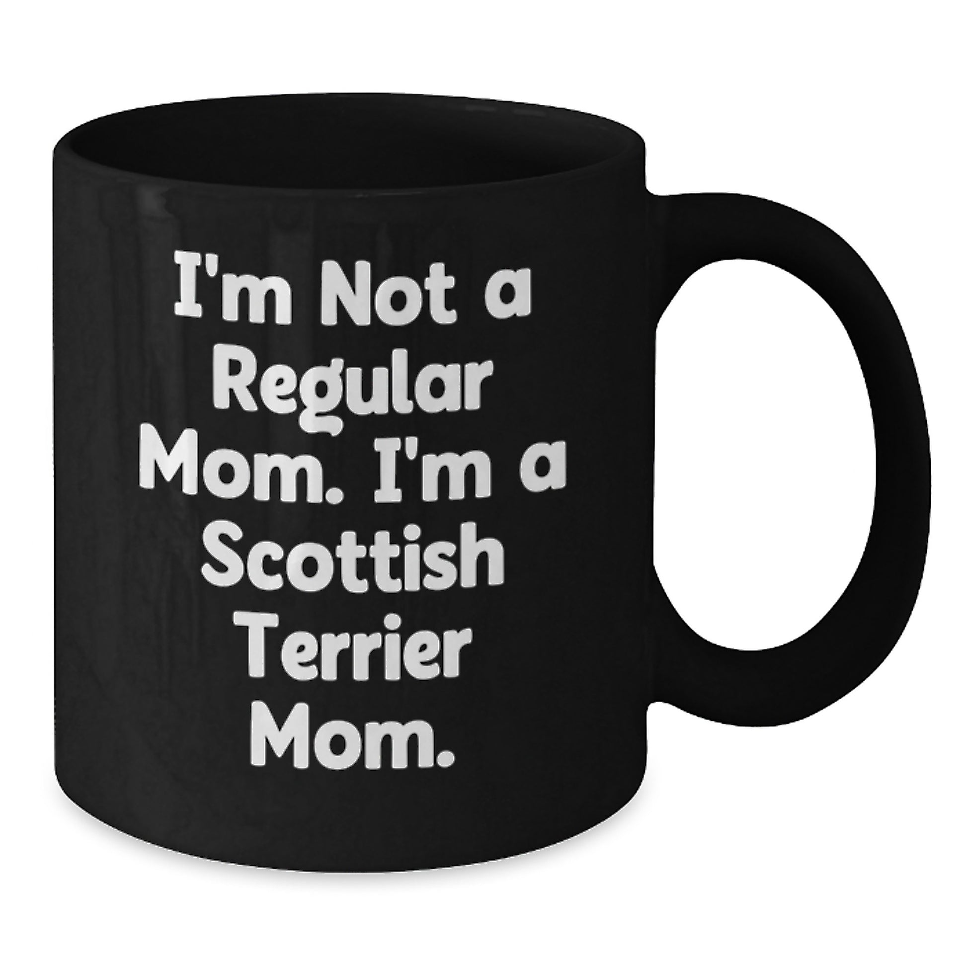 Funny Scottish Terrier Mom Gifts for Her - I'm Not A Regular Mom. I'm A Scottish Terrier Mom. - Scottish Terrier Dog Lover's Birthday Unique Gifts from Friends and Family - Additional