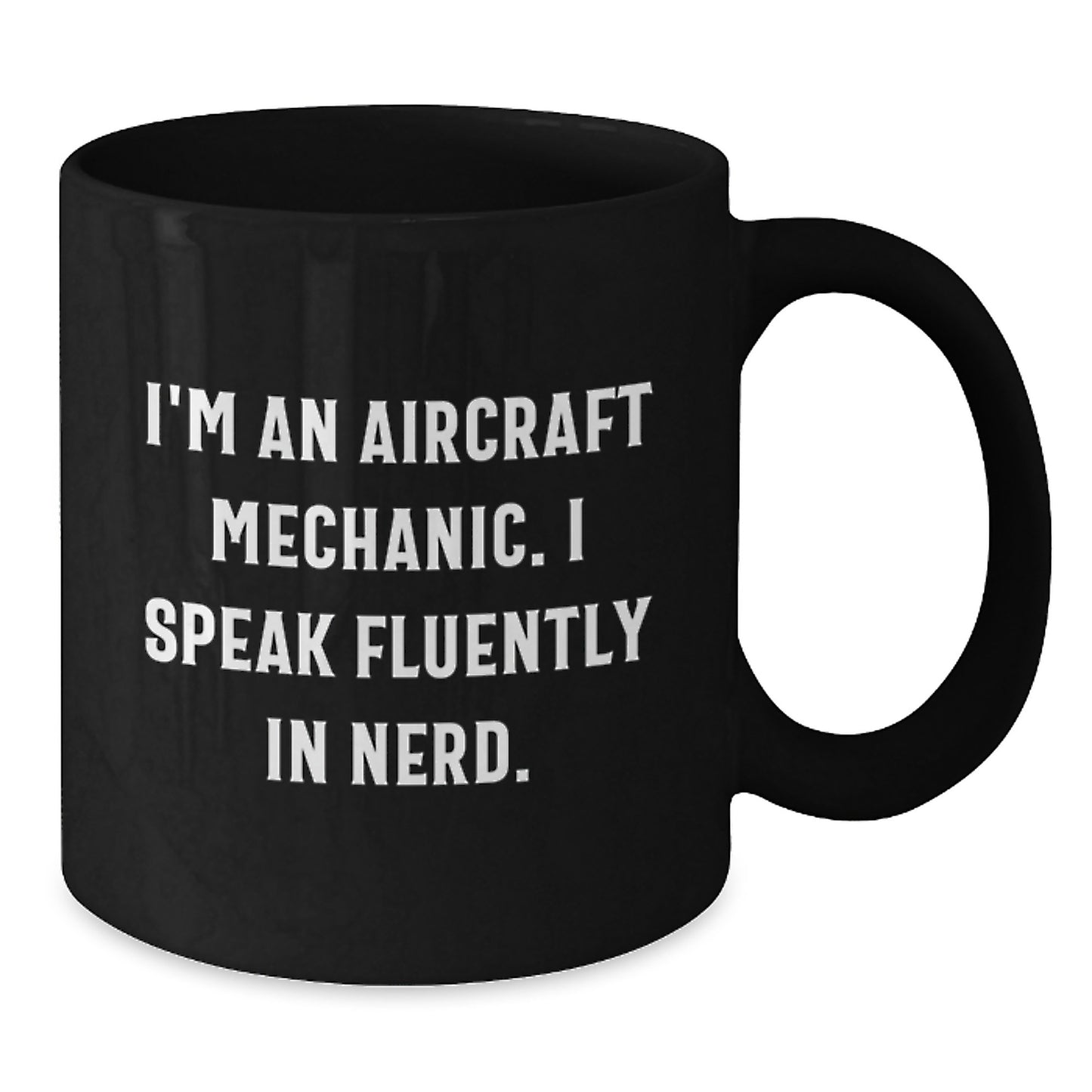 Aircraft Mechanic Funny Quote Black Coffee Mug - Gifts from Friends or Family for Valentine's - Unique Aircraft Mechanic Gifts for Men or Women - Additional