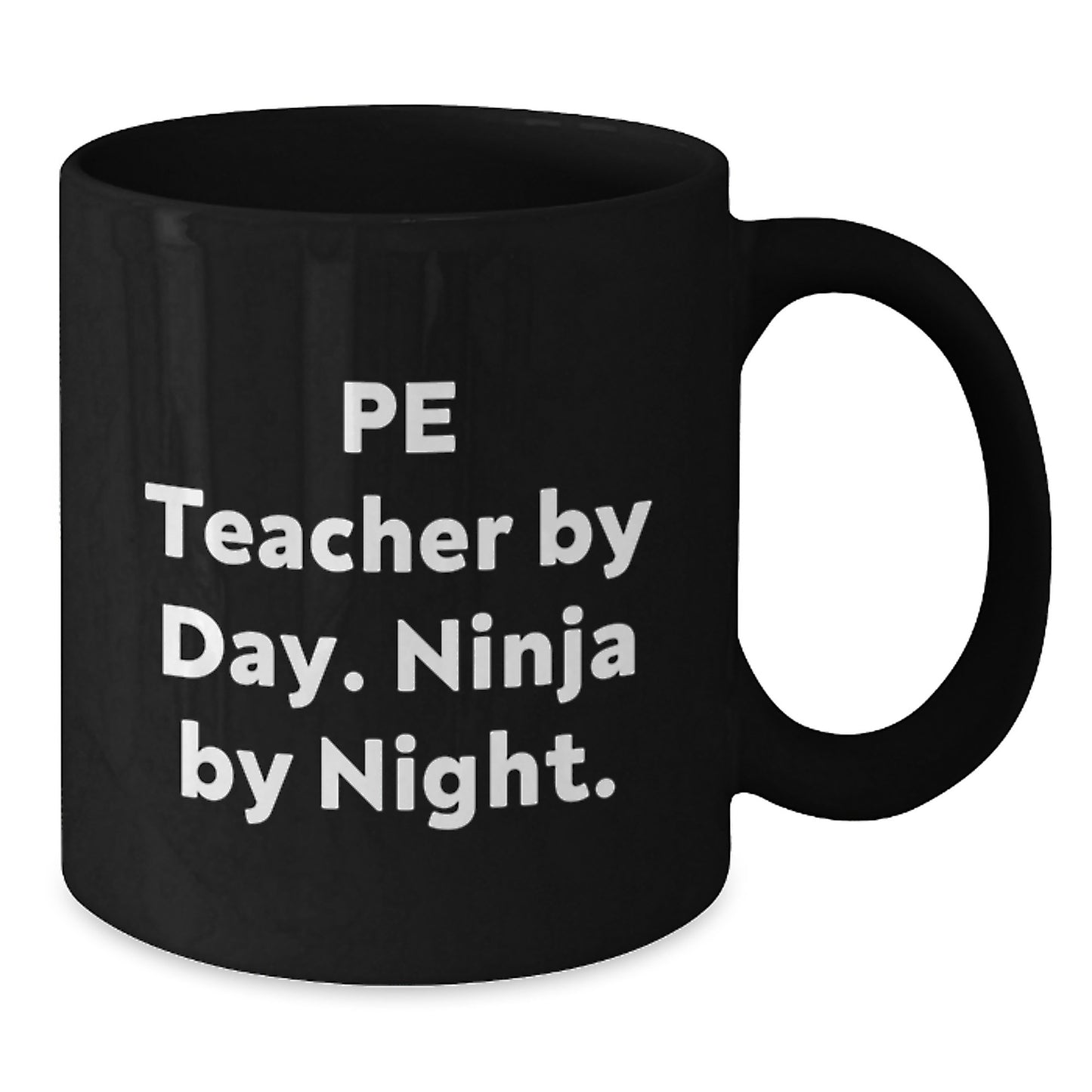 PE Teacher Humor Funny Gifts from Men to PE Teacher By Day. Ninja By Night. Black Coffee Mug for Birthday - Additional
