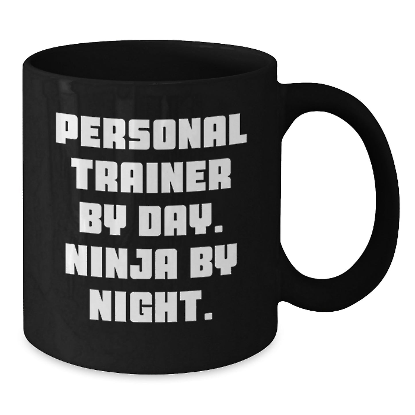 Personal Trainer by Day, Ninja by Night Funny Black Coffee Mug Gifts from Friends for Personal Trainers Birthday Unique Gifts - Additional