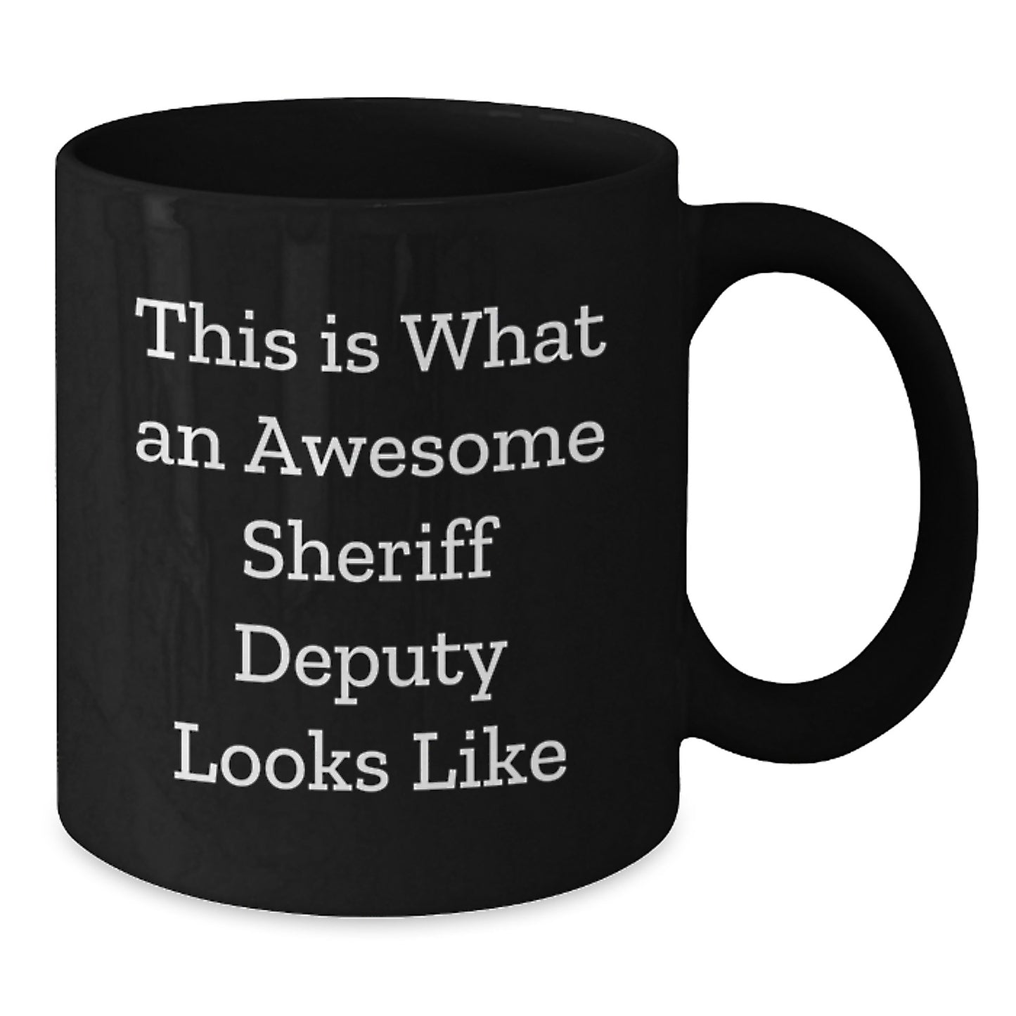 Funny Sheriff Deputy Gifts, Inspirational Black Coffee Mug for Sheriff Deputy, Birthday Unique Gifts from Friends, Sheriff Deputy Appreciation Gifts - Additional