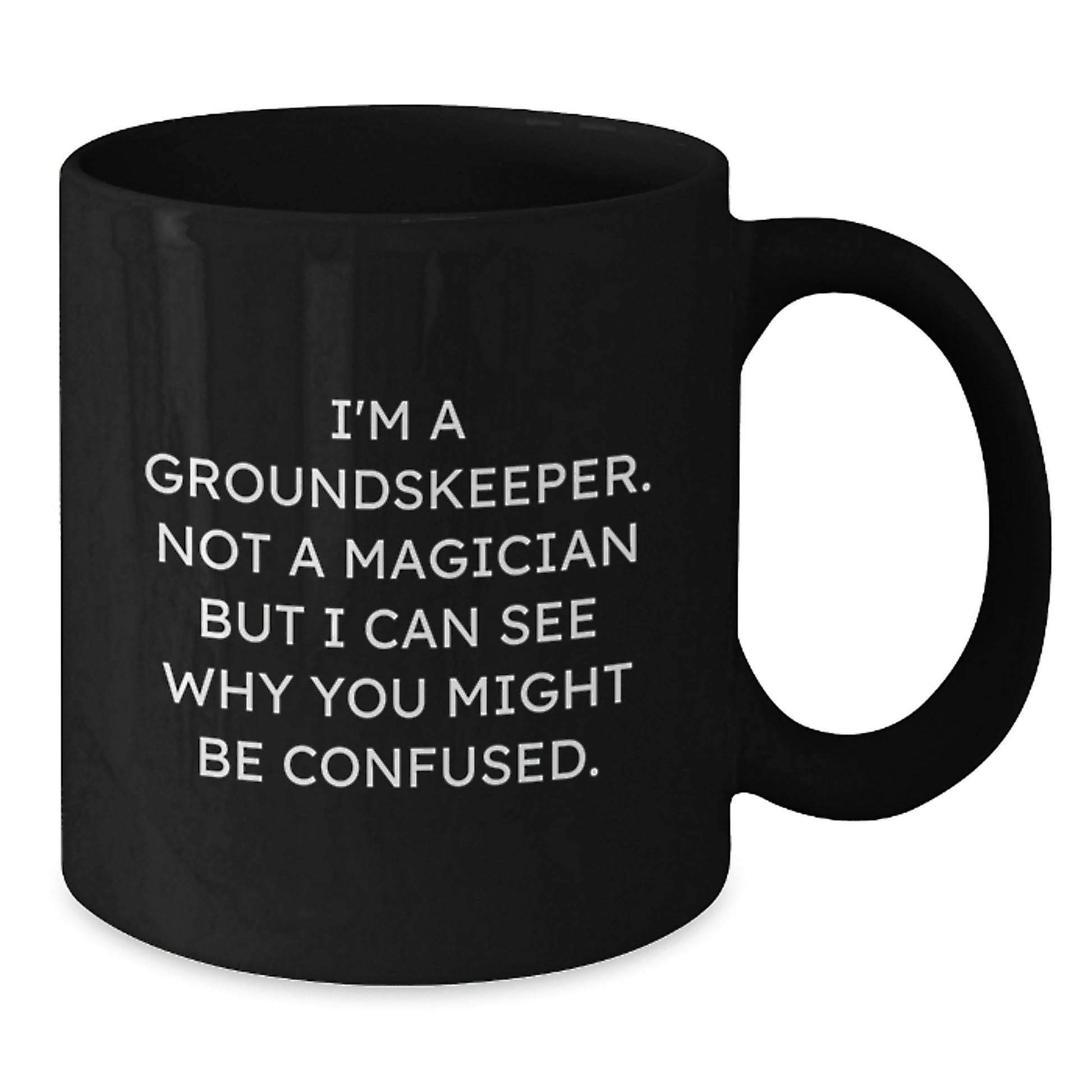 groundskeeper Humor Funny Black Coffee Mugs Unique Gifts from Friends for groundskeeper Men - Additional