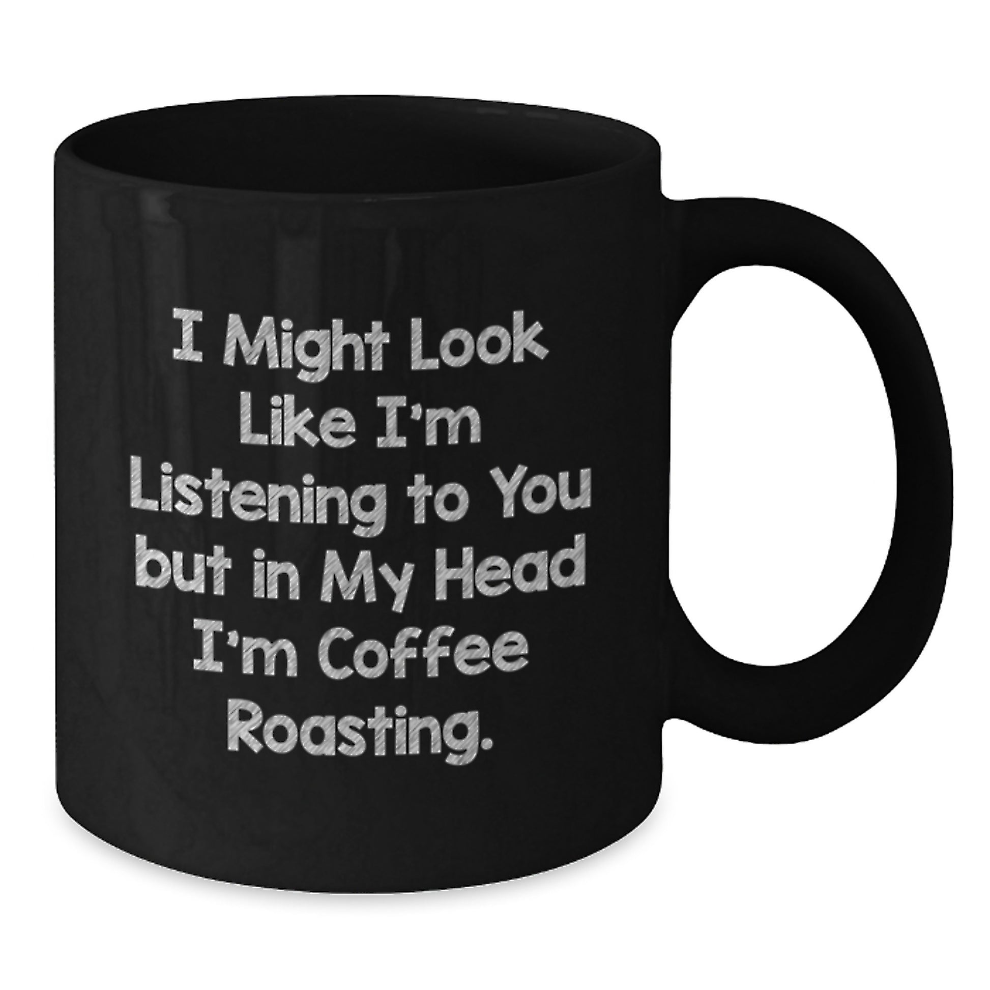 Funny Coffee Roasting Quotes Gifts from Friends for Coffee Lovers on Birthday - Black Coffee Mug, 11oz or 15oz, Microwave and Dishwasher Safe - Additional