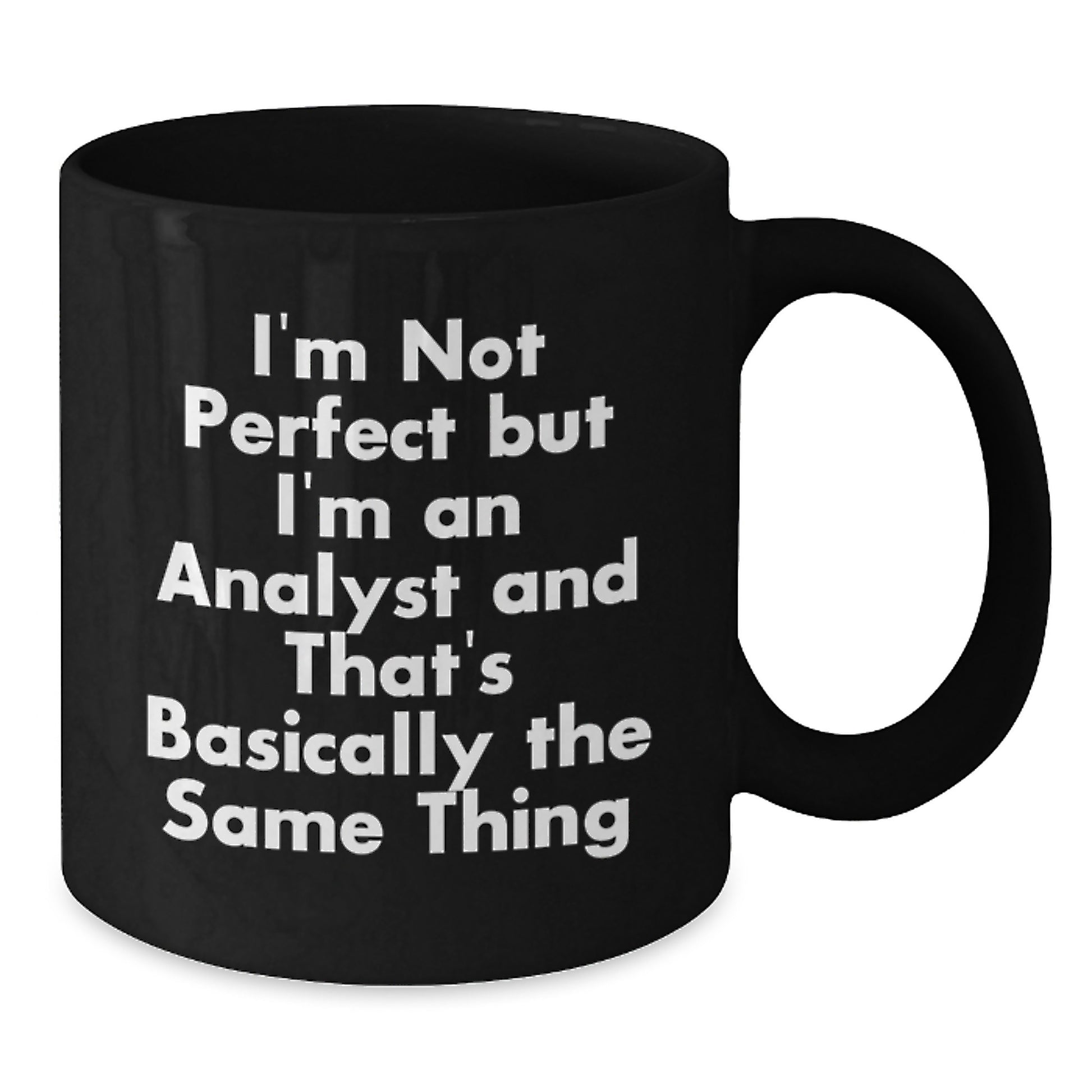 Funny Analyst Quotes Black Coffee Mugs Gifts from Friends to Analyst Colleagues at Christmas Time - Additional
