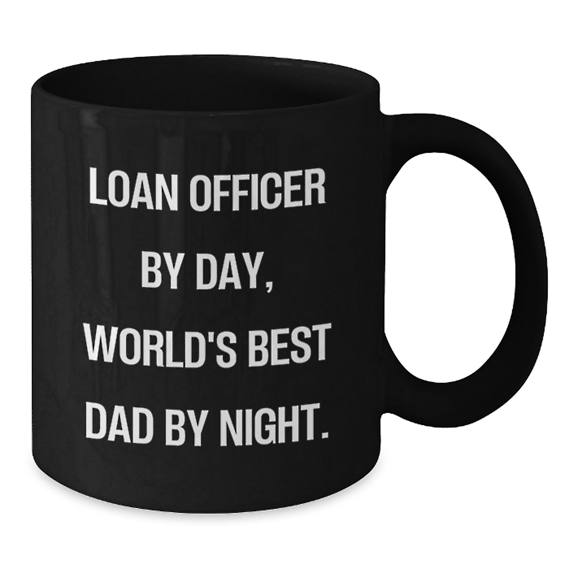 Loan Officer Gifts, Funny Quote Black Coffee Mugs, Gifts from Friends, Gifts for Loan Officer, Graduation Unique Gifts, Loan Officer By Day, World's Best Dad By Night. - Additional