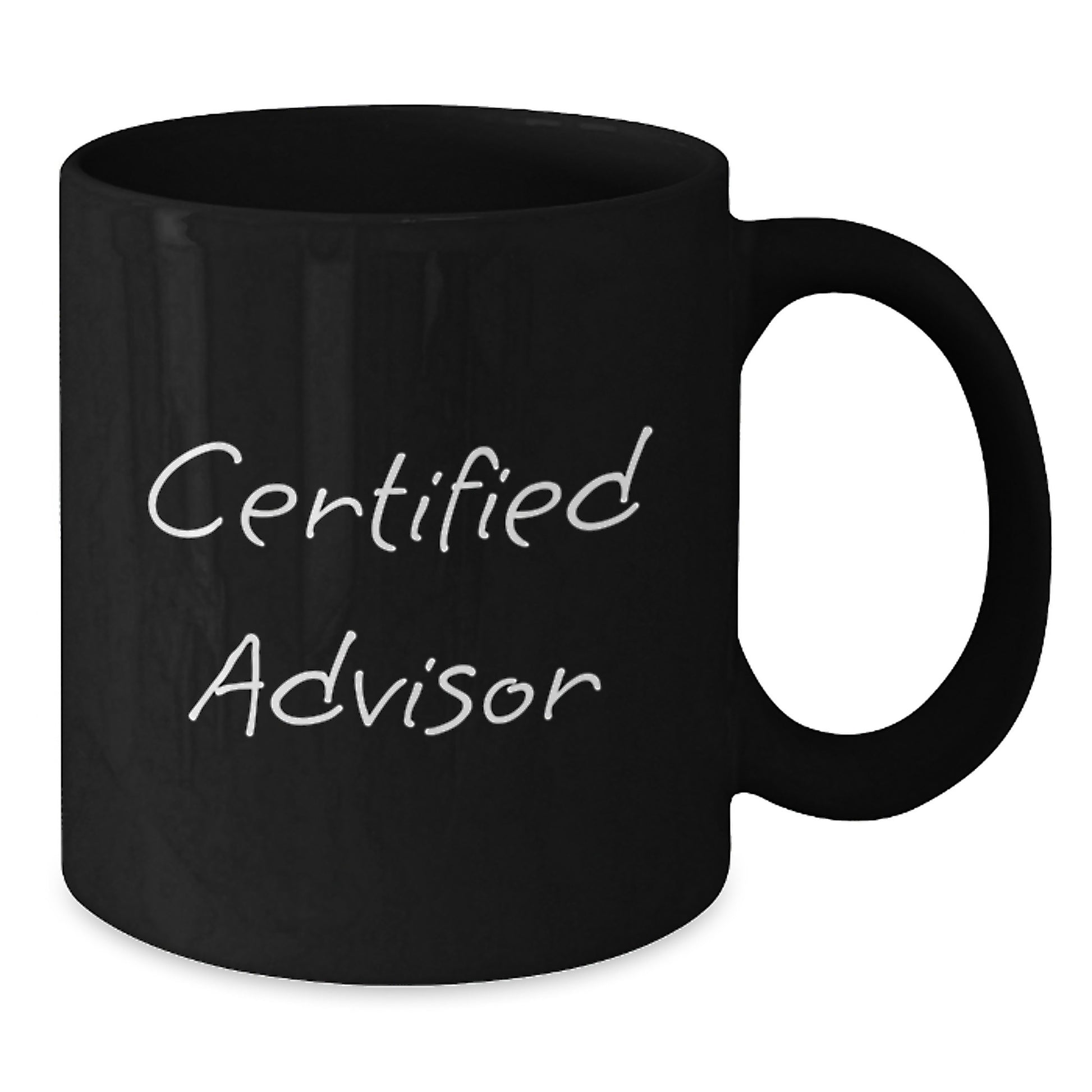 Gifts from Friends and Family - Certified Advisor Inspirational Quote Funny Black Coffee Mug 11oz or 15oz Christmas Unique Gifts - Additional