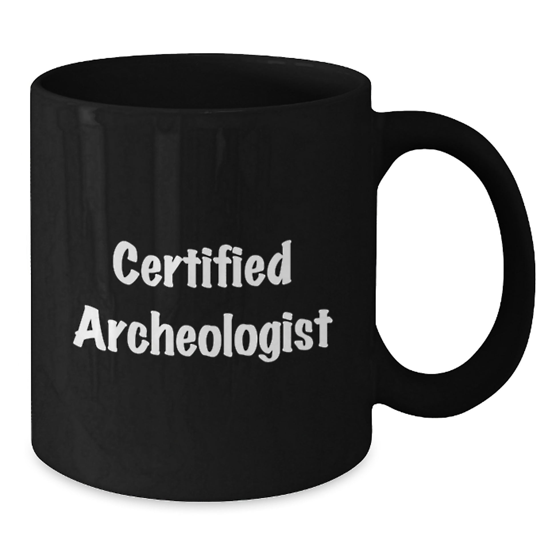 Funny Quote from Certified Archeologist Gifts for Archeologists, Black Coffee Mugs from Friends for Graduation, Gifts from Archeologists to Men - Additional