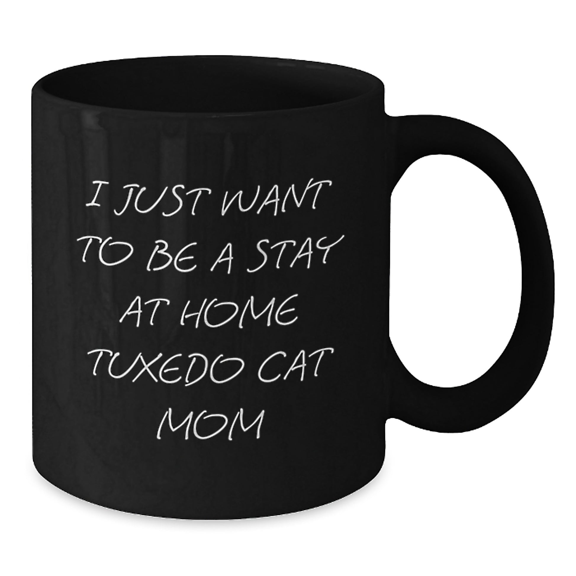 Funny Tuxedo Cat Mom Gifts, I Just Want To Be A Stay At Home Tuxedo Cat Mom, Black Coffee Mug for Graduation, Gifts from Friends, Family, Coworkers, Gifts for Tuxedo Cat Lovers - Additional