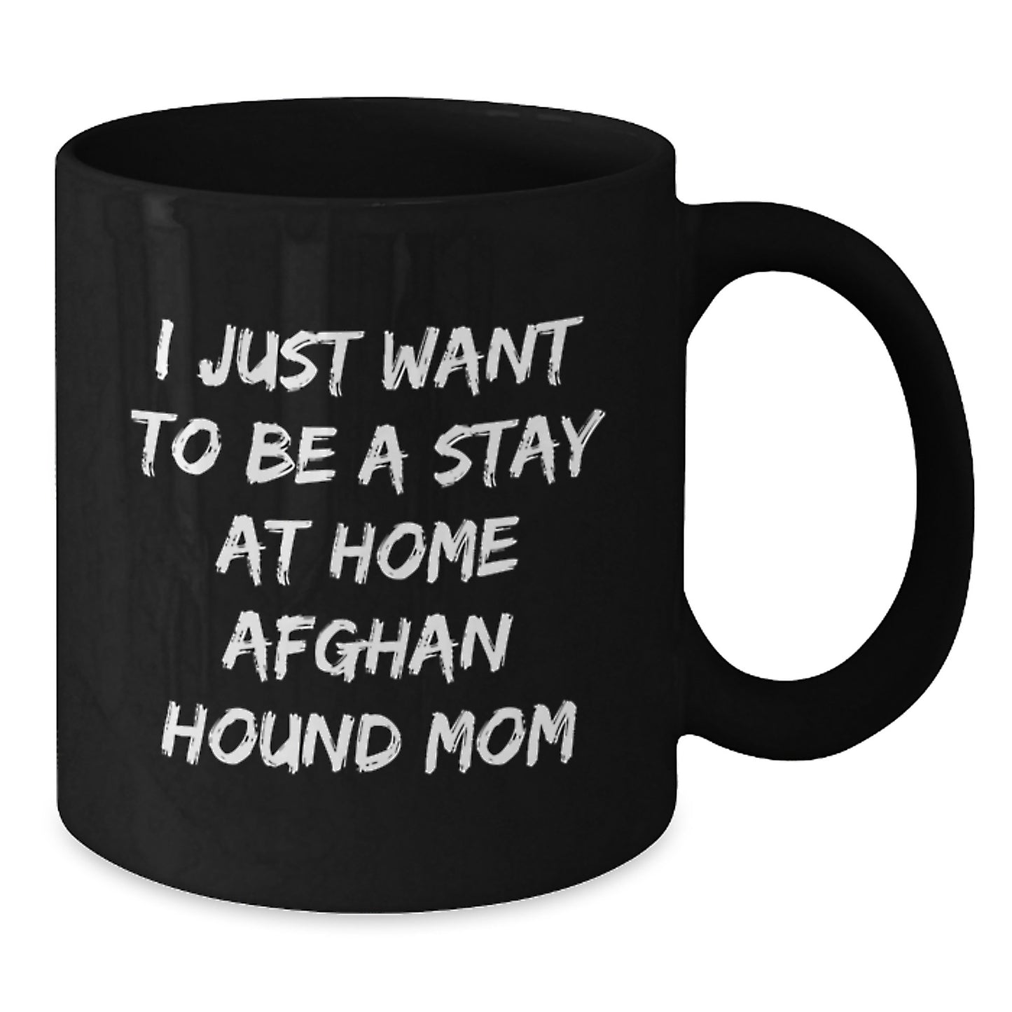 Funny Afghan Hound Dog Mom Christmas Unique Gifts from Friends and Family - 'I Just Want To Be A Stay At Home Mom' Black Coffee Mug Gifts for Women - Additional