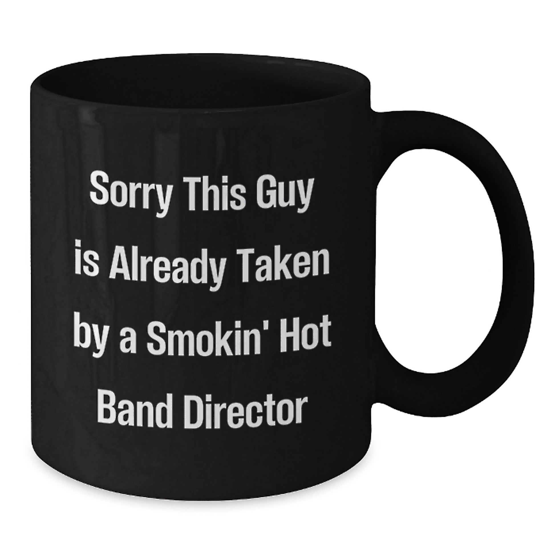 Funny Band Director Gifts for Him from Friends - 'Sorry This Guy Is Already Taken' Quote Black Coffee Mug for Graduation - Additional