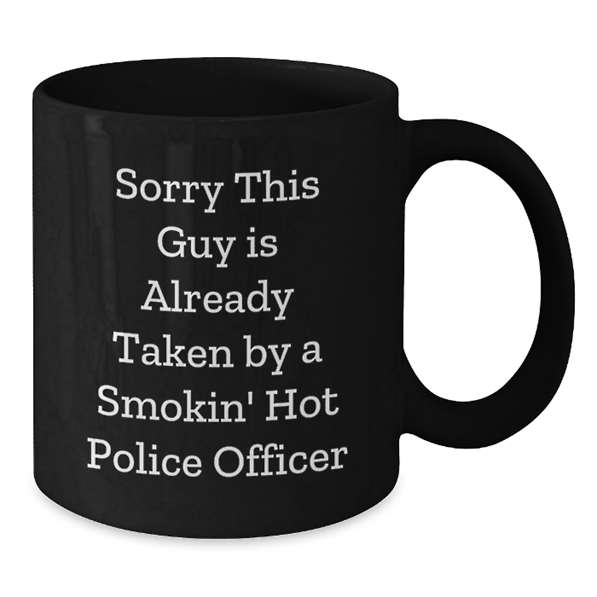 Funny Police Officer Gifts from Friends for Birthday - 'Sorry This Guy Is Already Taken' Black Coffee Mug - Additional