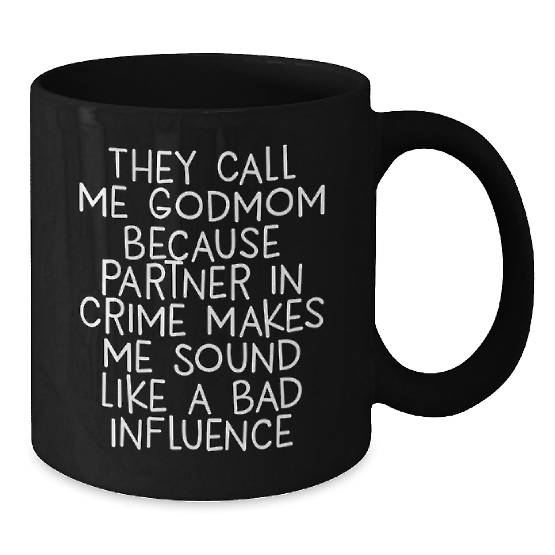 Godmom Gifts from Men to Women, Funny Black Coffee Mugs with Quote, Birthday Unique Gifts for Her, 'They Call Me Godmom Because Partner In Crime Makes Me Sound Like A Bad Influence' - Additional