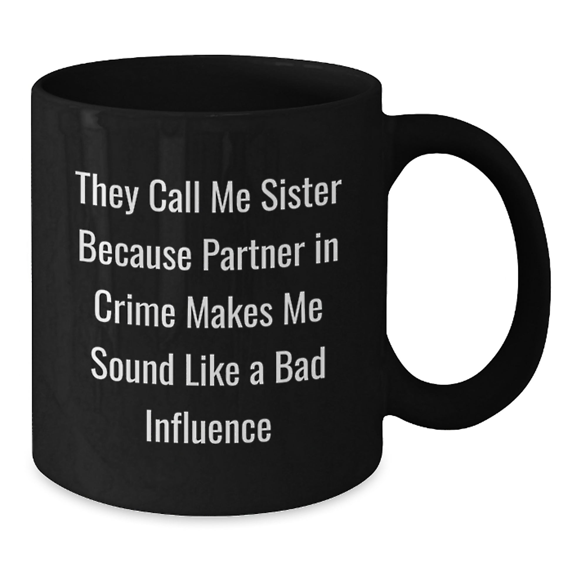 Sister Inspiration Funny Black Coffee Mug Gifts from Sisters to Sisters for Graduation Unique Sisterly Love - Additional