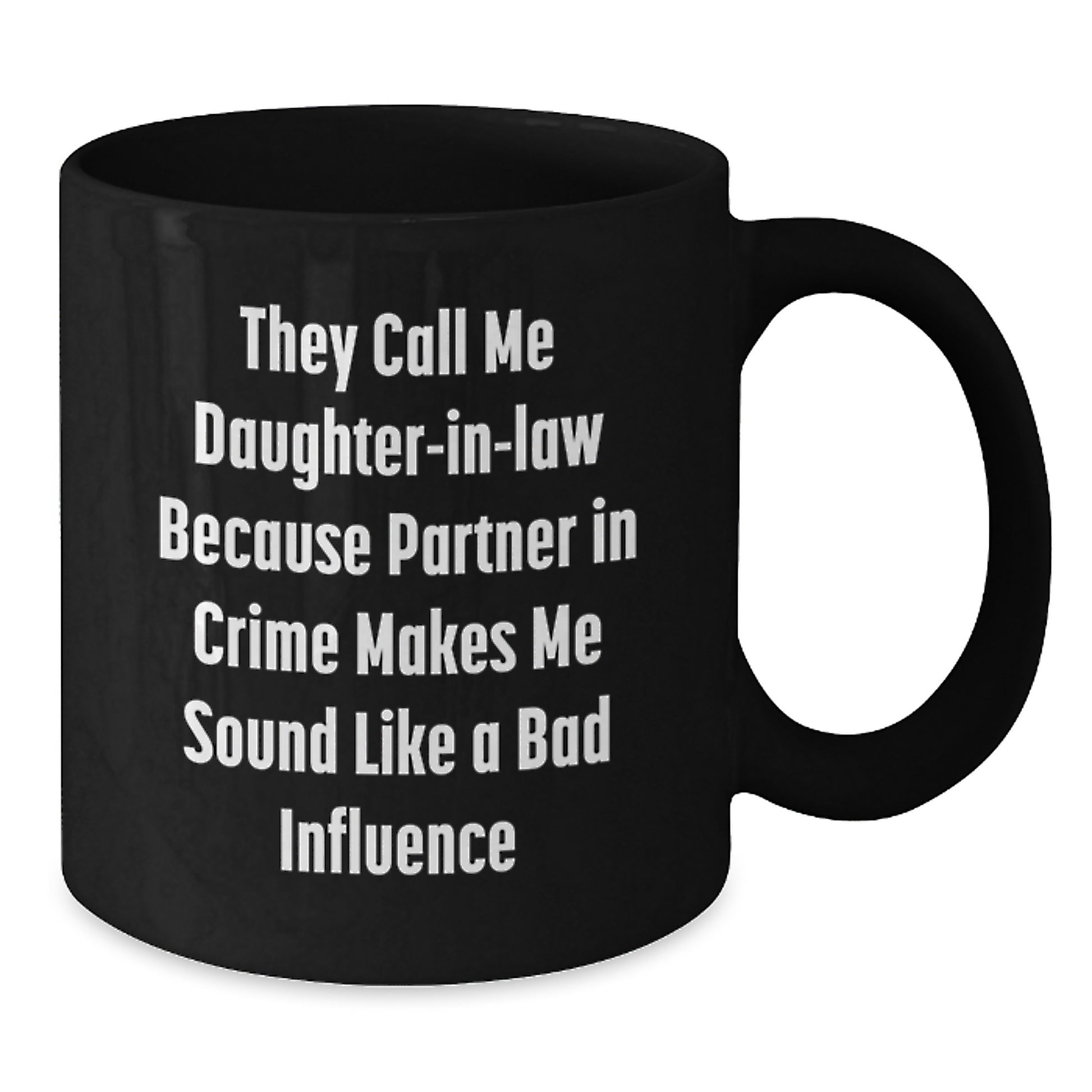 Funny Daughter-in-law Gifts from Men to Women - 'They Call Me Daughter-in-law' Black Coffee Mug, Birthday Unique Presents - Additional