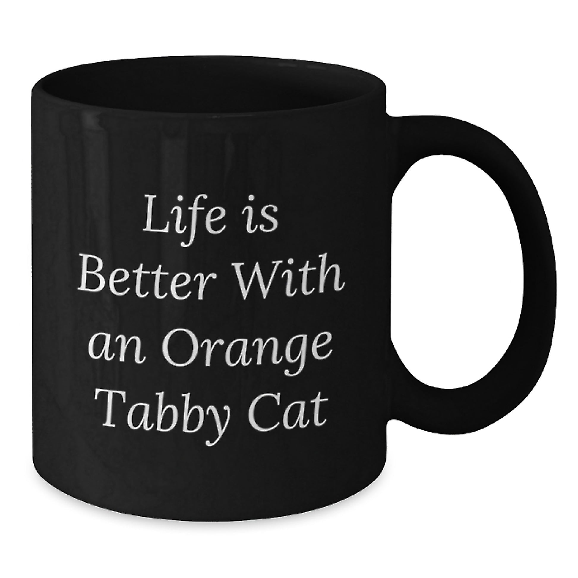 Life is Better with an Orange Tabby Cat, Funny Quote Black Coffee Mug Gifts from Family to Orange Tabby Cat Lovers for Graduation - Additional