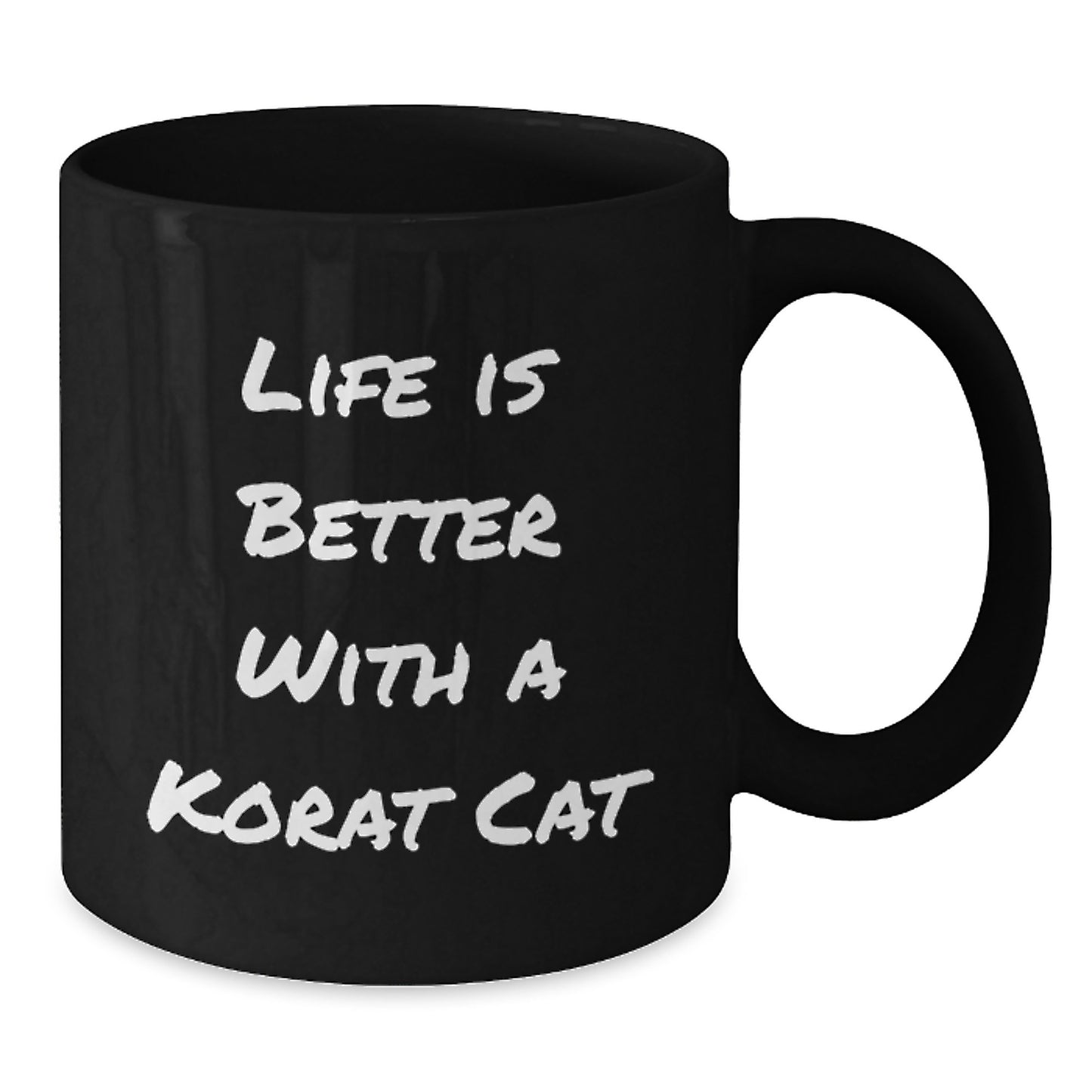 Korat Cat Lovers Gifts from Friends for Graduation Unique Inspirational Mugs, Life Is Better With A Korat Cat, 11oz or 15oz Black Coffee Mug - Additional
