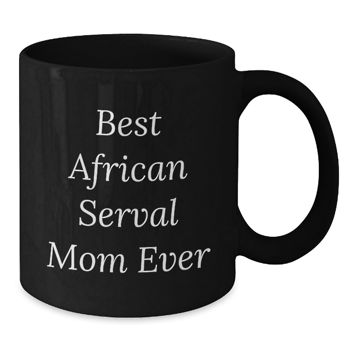 Funny African Serval Cat Mom Gifts for Birthday, Best African Serval Mom Ever, Black Coffee Mug from Friends, Family, or Coworkers - Additional