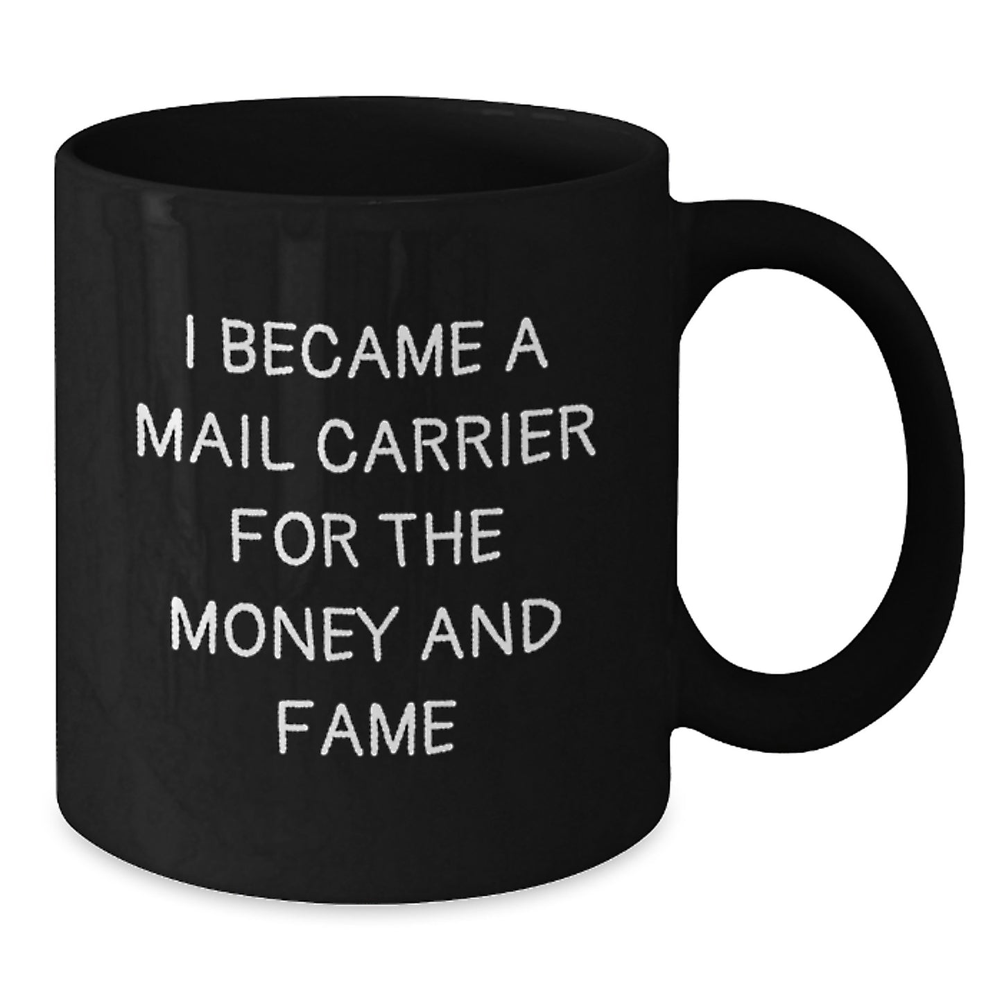 Funny Mail Carrier Gifts for Men - Unique Black Coffee Mug I Became A Mail Carrier For The Money And Fame, Funny Mail Carrier Quotes, Christmas Unique Gifts from Friends - Additional