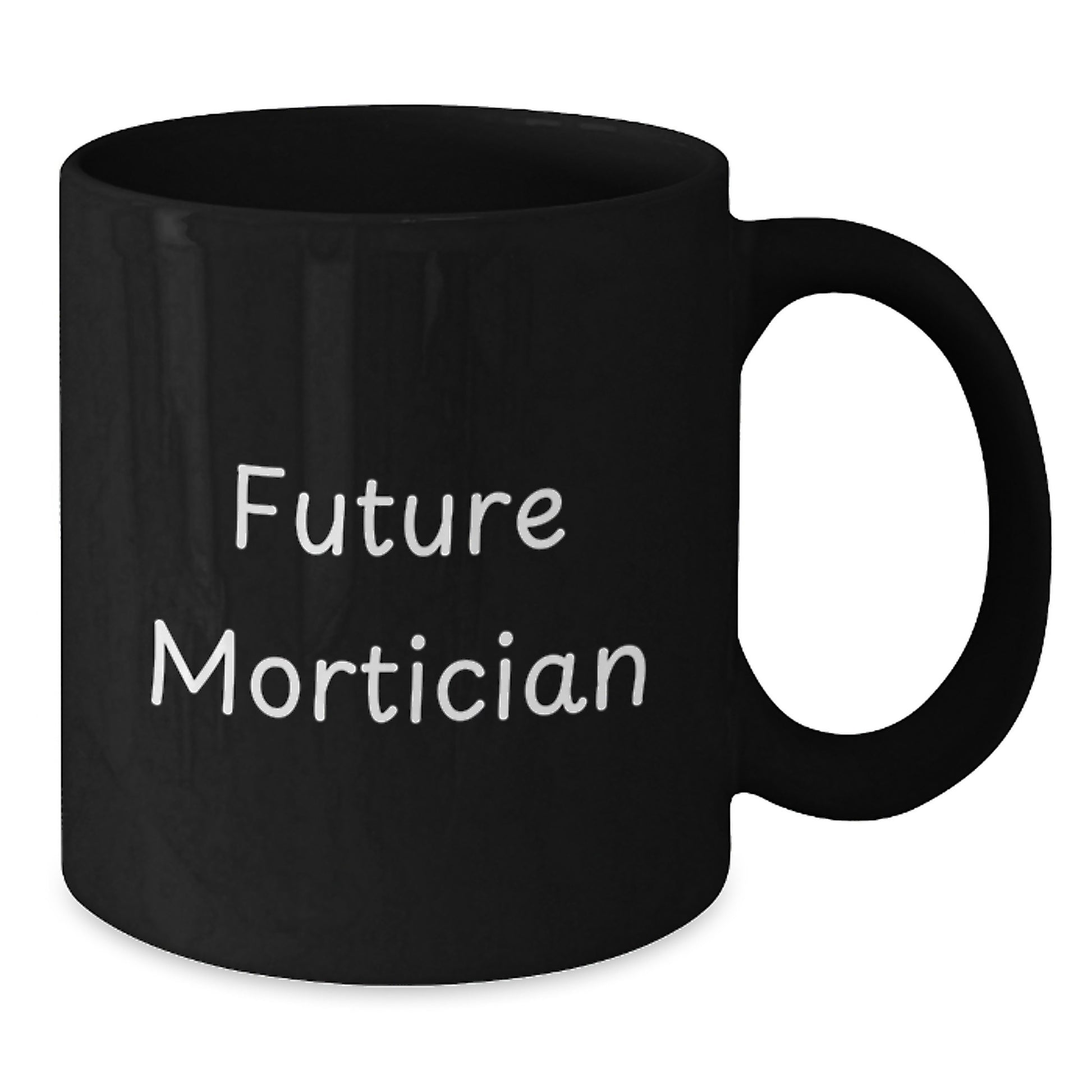 Funny Mortician Gifts, Black Coffee Mug for Future Mortician, Christmas Unique Gifts from Friends - Additional