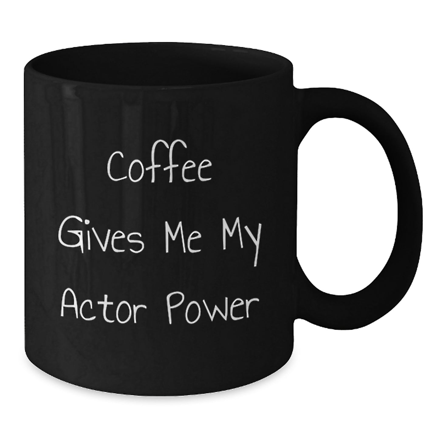 Funny Actor Gifts from Men for Actor Friends - Coffee Gives Me My Actor Power Black Coffee Mug - Christmas Unique Gifts - Additional