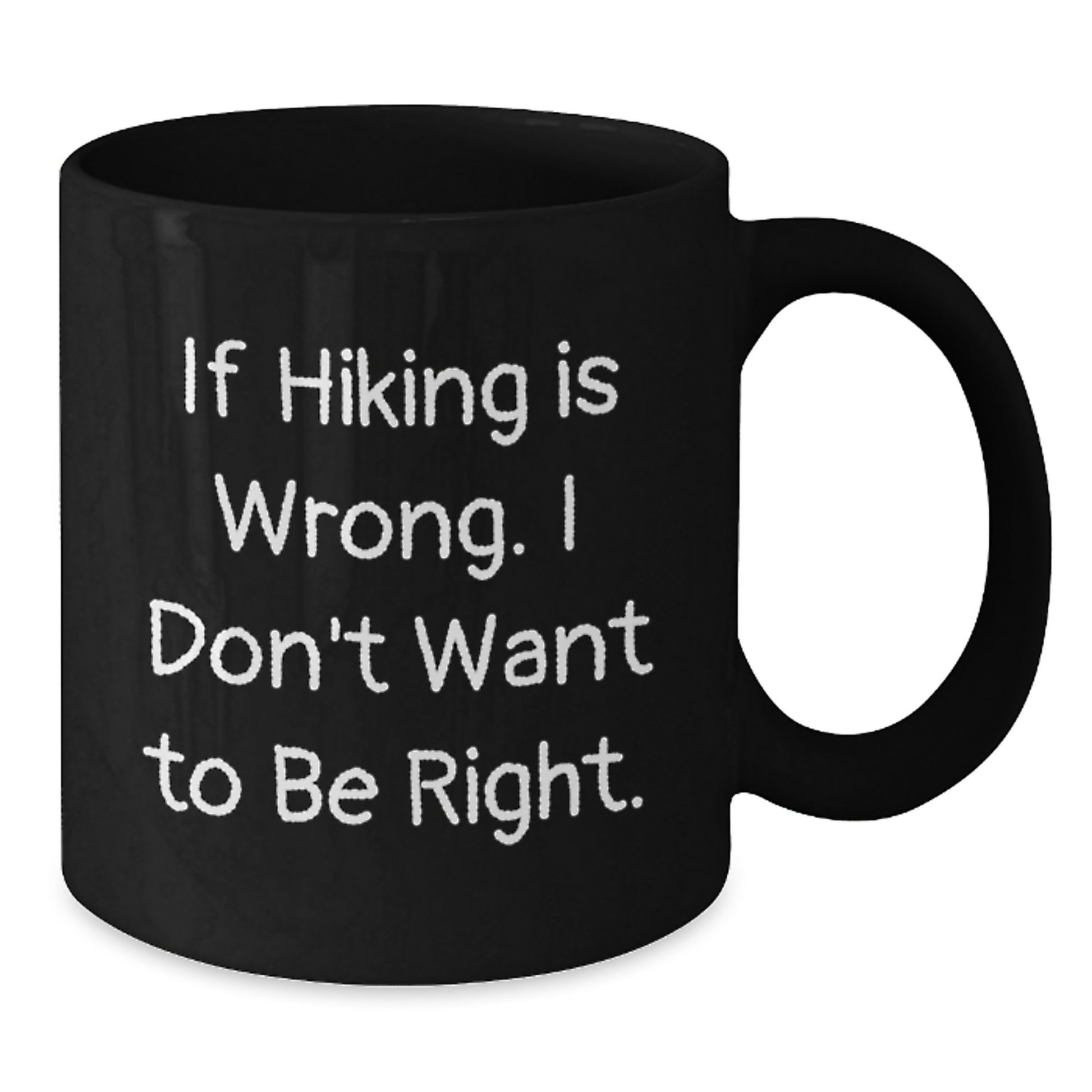 Hiking Humor Gifts from Friends for Birthday, Funny Black Coffee Mug - If Hiking Is Wrong., Black Coffee Mug for Men, Women, Hiking Enthusiasts - Additional