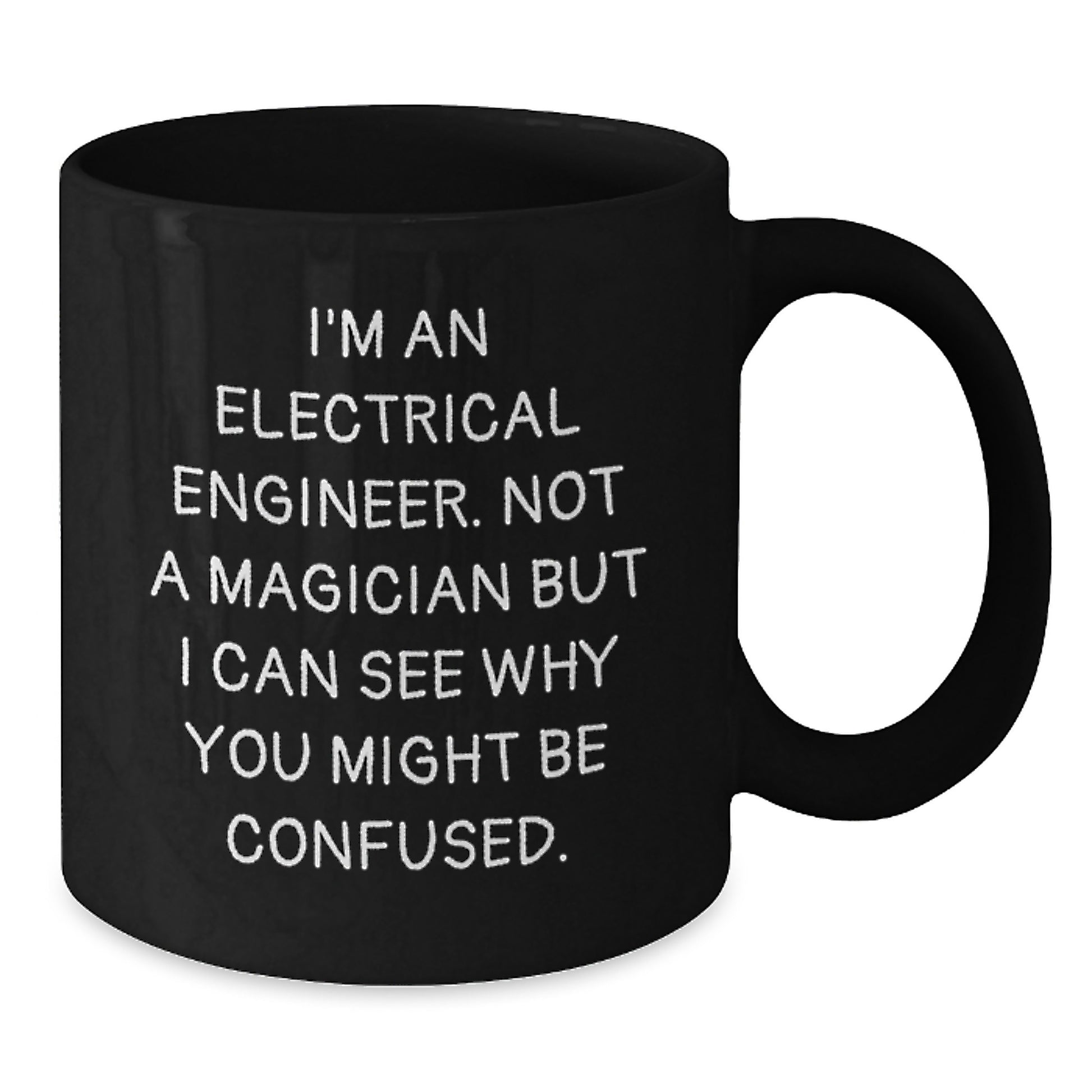 Funny Electrical Engineer Gifts for Men, Black Coffee Mug, 'I'm An Electrical Engineer. Not A Magician But I Can See Why You Might Be Confused.' Unique Christmas Memorable Present for Coworkers - Additional