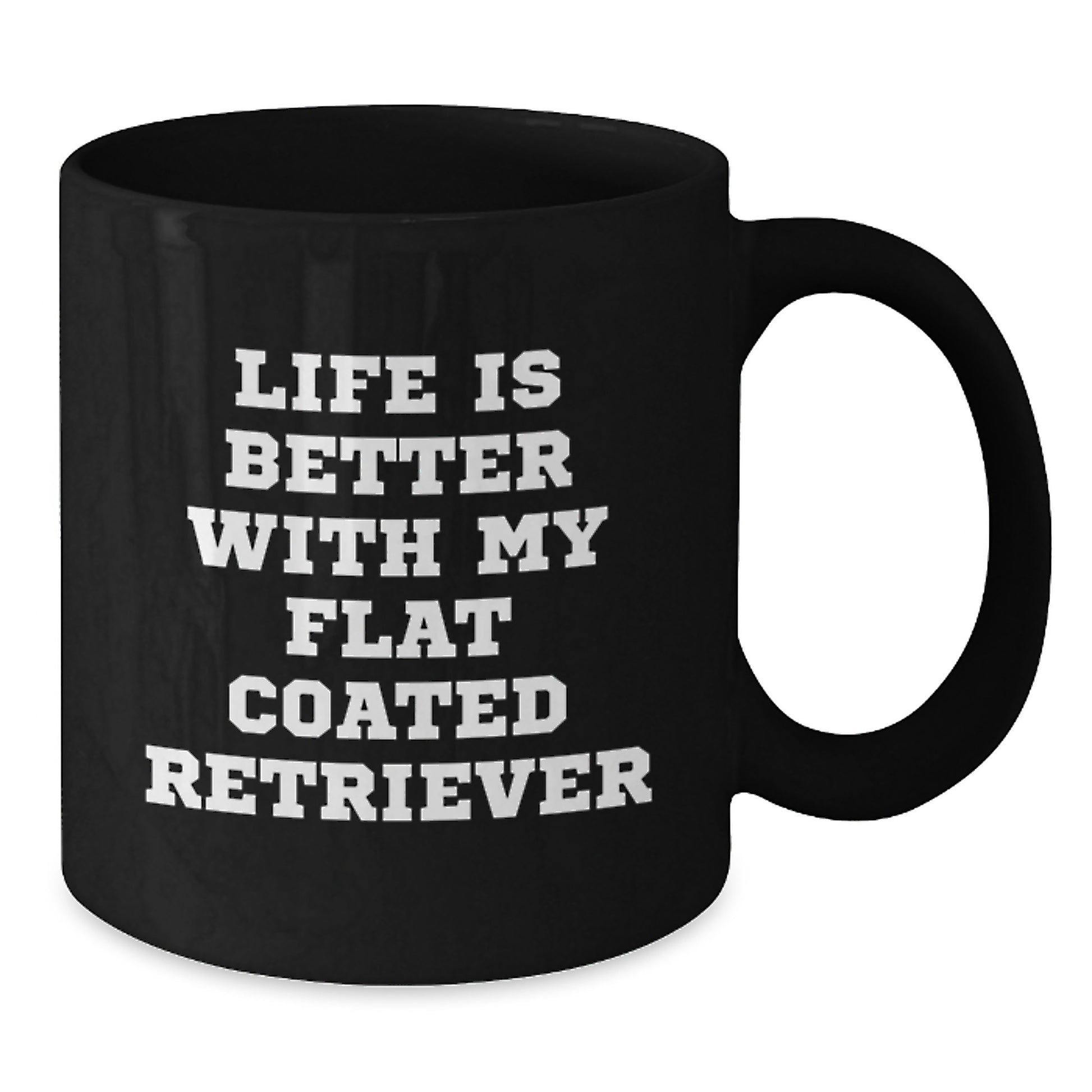 Funny Flat Coated Retriever Dog Gifts from Men to Friends - Life Is Better With My Flat Coated Retriever Black Coffee Mug, Birthday Unique Gifts for Women, Coworkers, and Family - Additional
