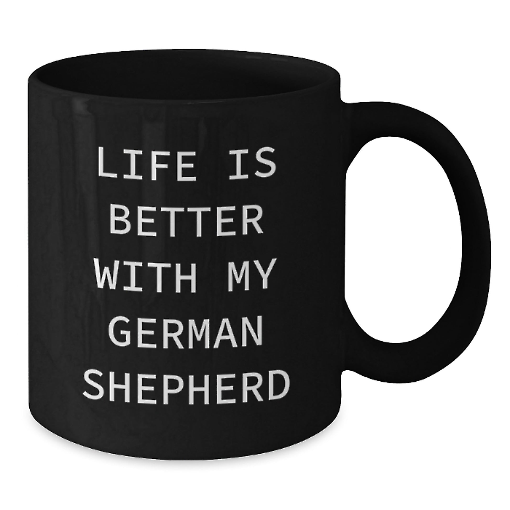 Funny German Shepherd Dog Gifts, Life Is Better With My German Shepherd Quote, Black Coffee Mug for Birthday, Gifts from Men to German Shepherd Dog Owners - Additional