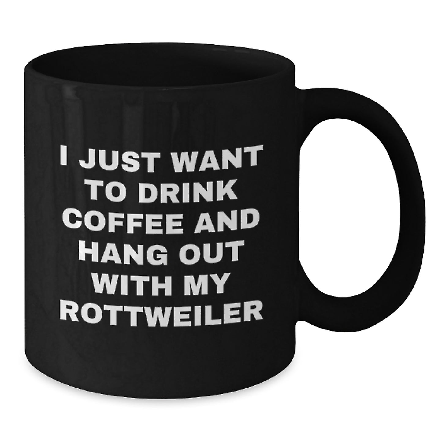 Rottweiler Dog Lover Funny Gifts from Friends, Birthday Unique Gifts for Him, Her, or Coworkers, 'I Just Want To Drink Coffee And Hang Out With My Rottweiler' Quote on Black Coffee Mug - Additional