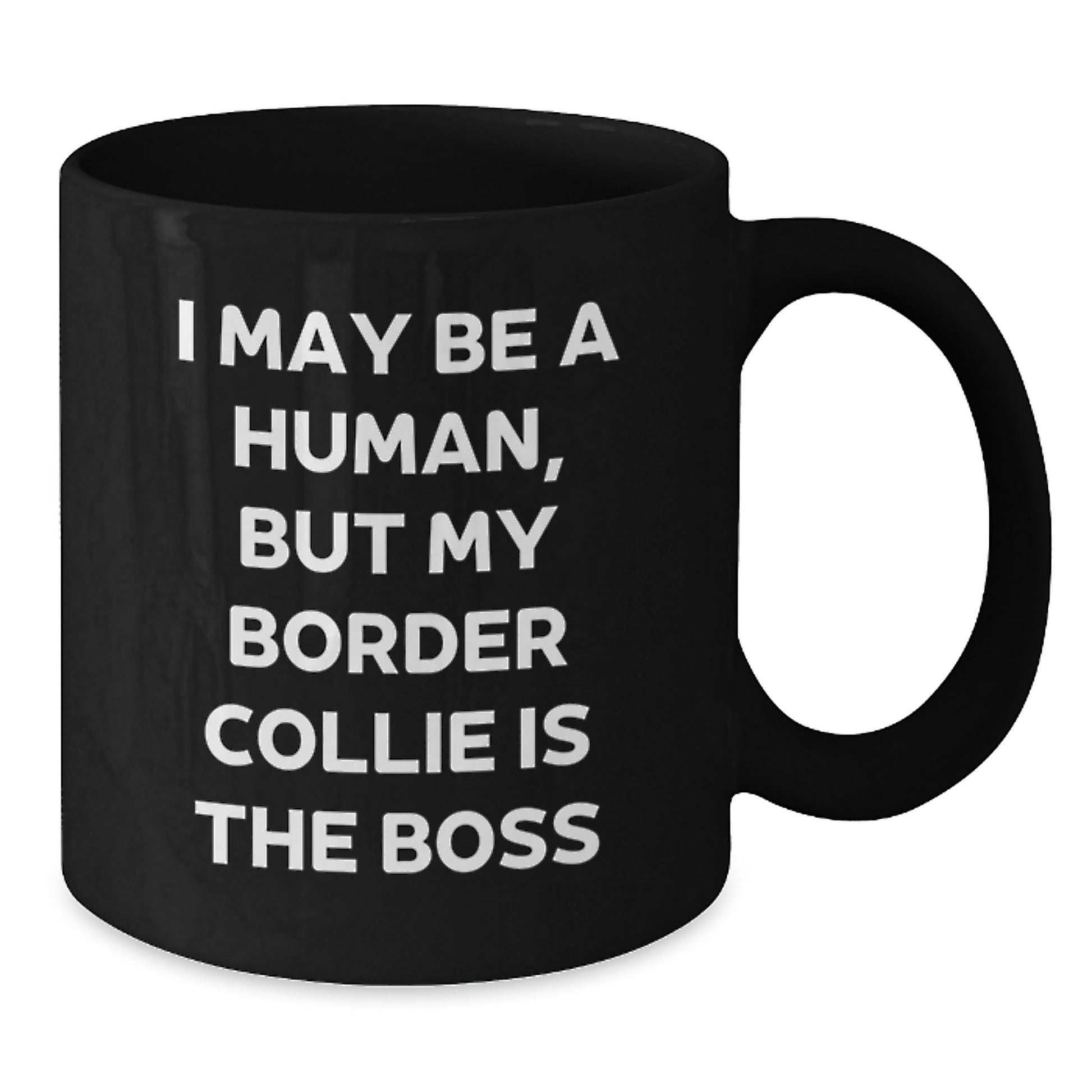 Funny Border Collie Dog Lover Gifts, Valentine's Unique Mugs for Her, Him, Friends, Coworkers, 'I May Be A Human, But My Border Collie Is The Boss' Quote Black Coffee Mug - Additional