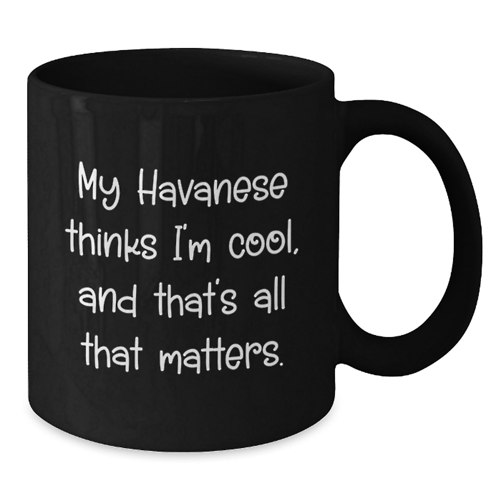 Havanese Dog Lovers Funny Gifts from Friends and Family, My Havanese Thinks I'm Cool, Birthday Unique Gifts for Him Her - Additional