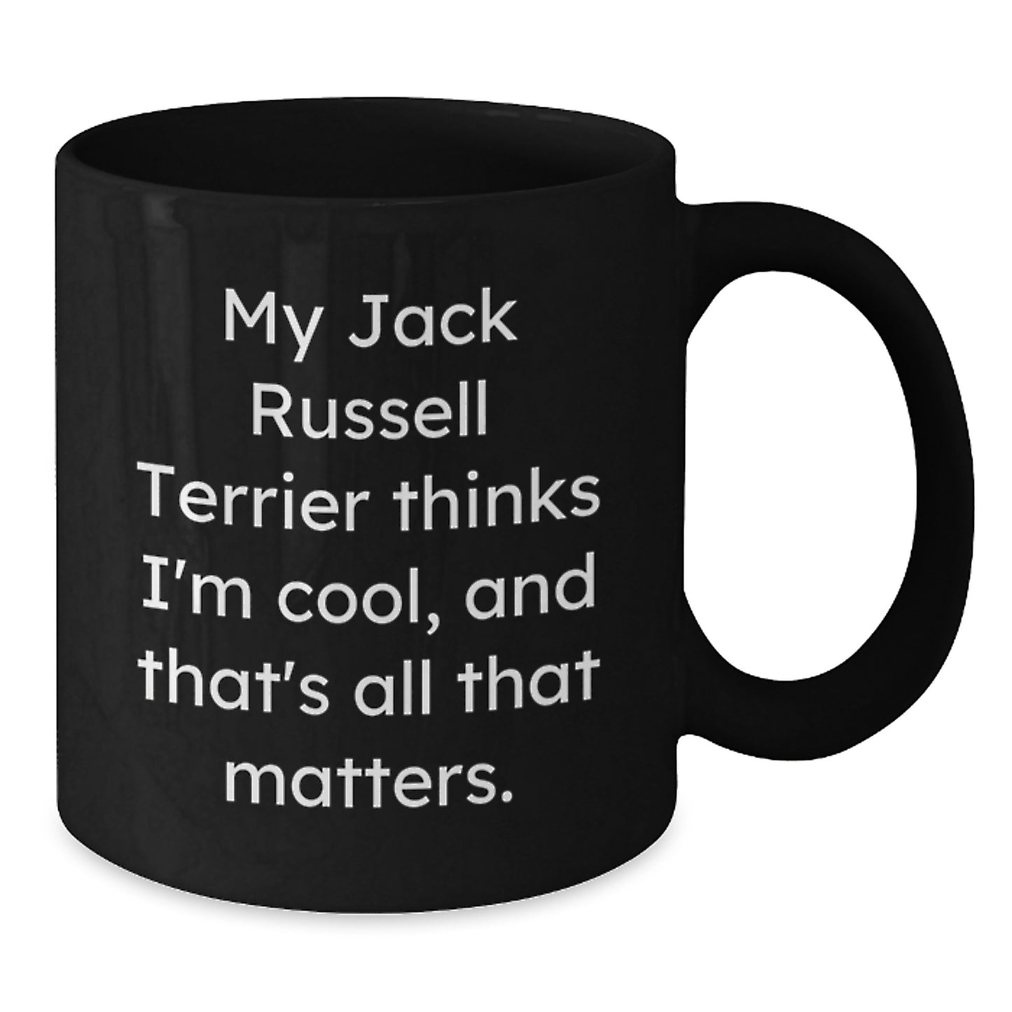 Funny Jack Russell Terrier Dog Gifts: My Jack Russell Thinks I'm Cool, Black Coffee Mug for Birthday, Gift from Friends to Family - Additional
