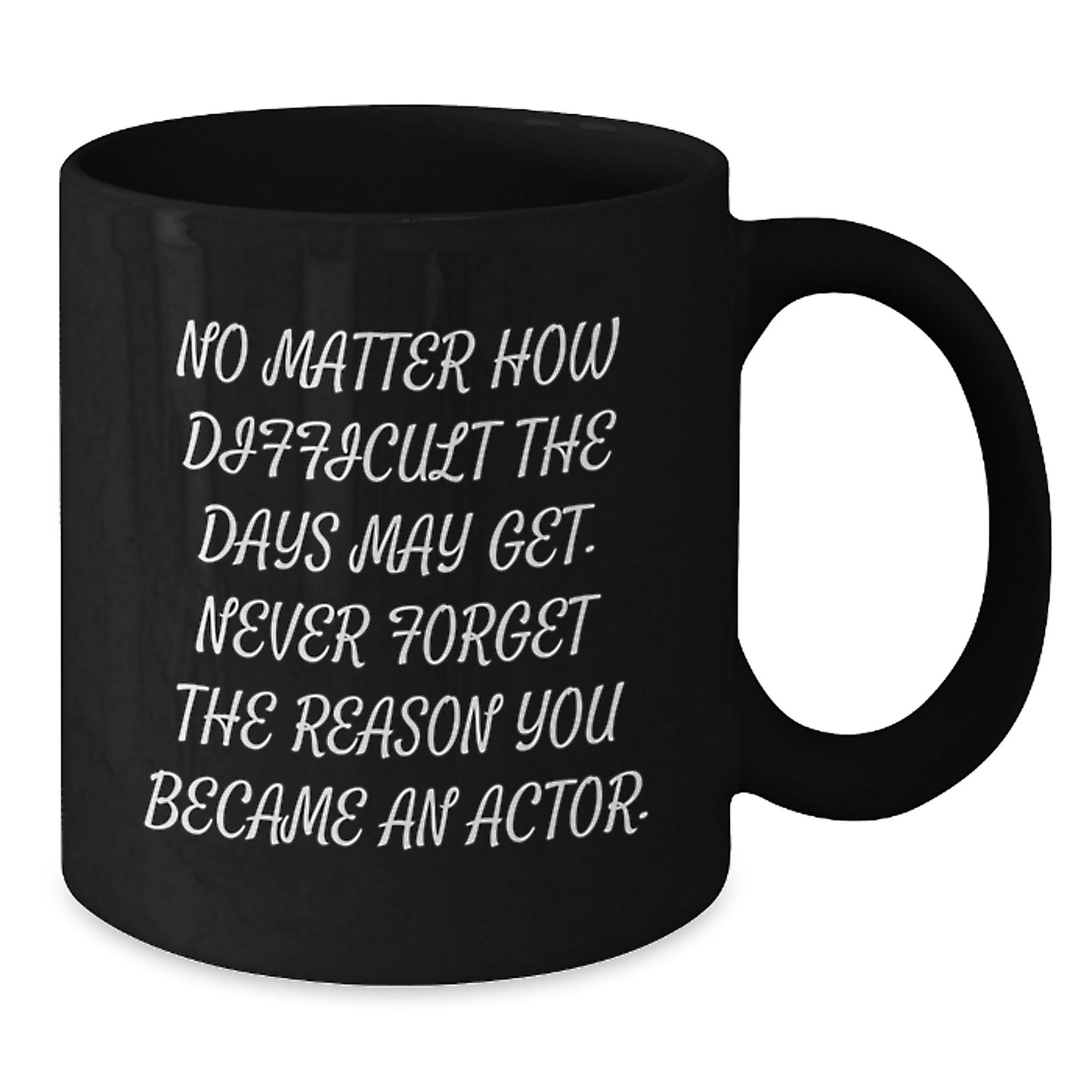 Funny Actor Gifts from Friends Black Coffee Mugs with Inspirational Quote for Valentine's Unique Gifts for Actor Men Women - Additional