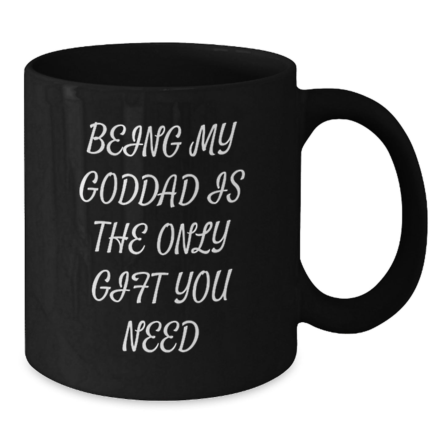 Funny Goddad Gifts, Black Coffee Mugs, Being My Goddad Is The Only Gift You Need, Gifts from Men, Gifts for Goddad, Christmas Unique Mugs - Additional