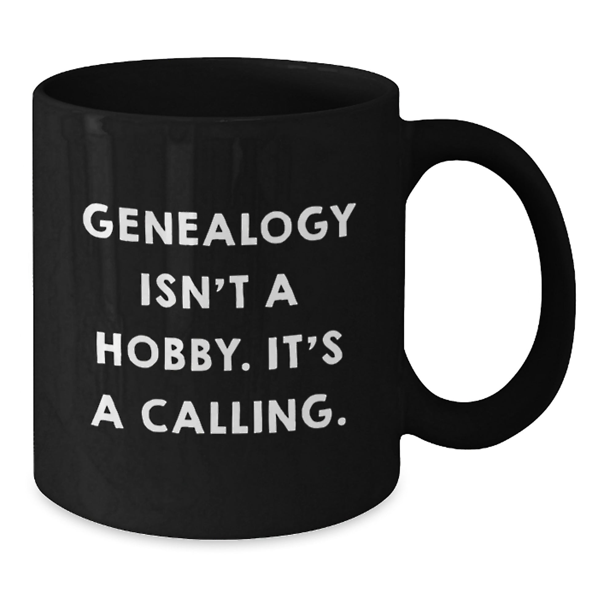 Genealogy Gifts from Family, Funny Genealogy Isn't A Hobby. It's A Calling., Black Coffee Mug for Genealogy Enthusiasts This Christmas - Additional