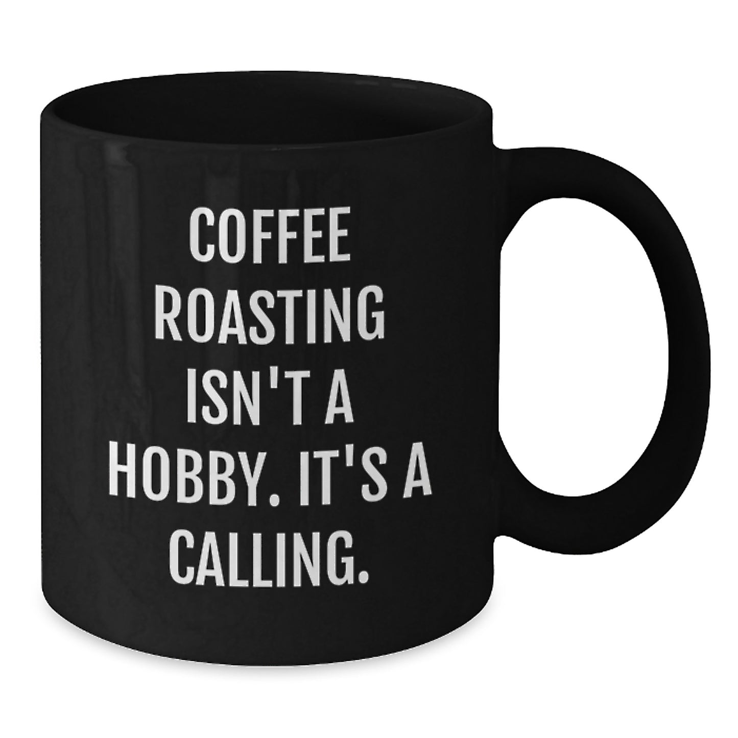 Coffee Roasting Inspirational Gifts from Friends for Coffee Roasting Enthusiasts, Funny Birthday Unique Gifts for Him, 'Coffee Roasting Isn't A Hobby. It's A Calling.' Black Coffee Mug - Additional