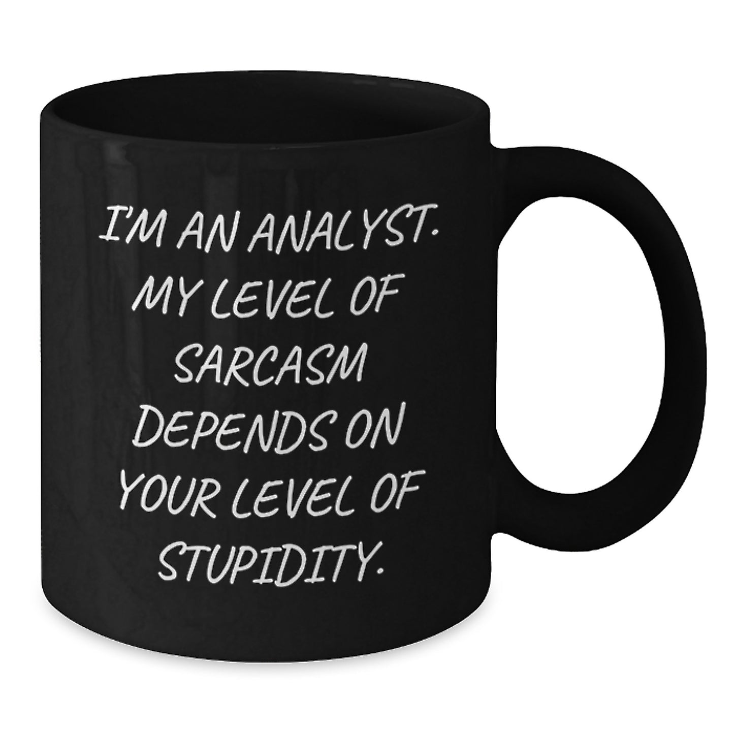Funny Analyst Quote Black Coffee Mugs, Gifts from Men to Coworkers for Birthday, I'm An Analyst. My Level Of Sarcasm Depends On Your Level Of Stupidity. - Additional