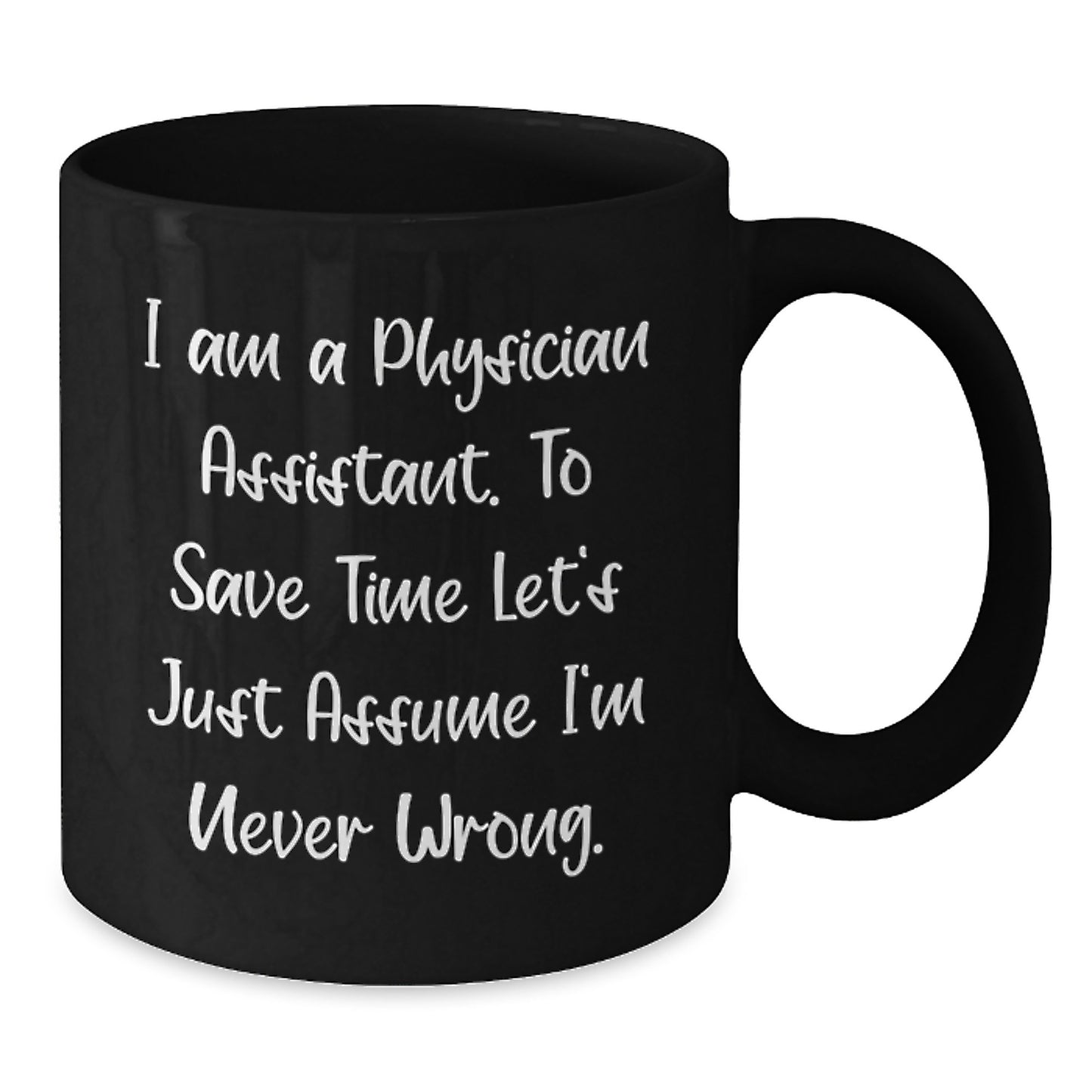Funny Physician Assistant Gifts for Women - Black Coffee Mug - Valentine's Unique Gifts from Family to Physician Assistant Friend - Additional