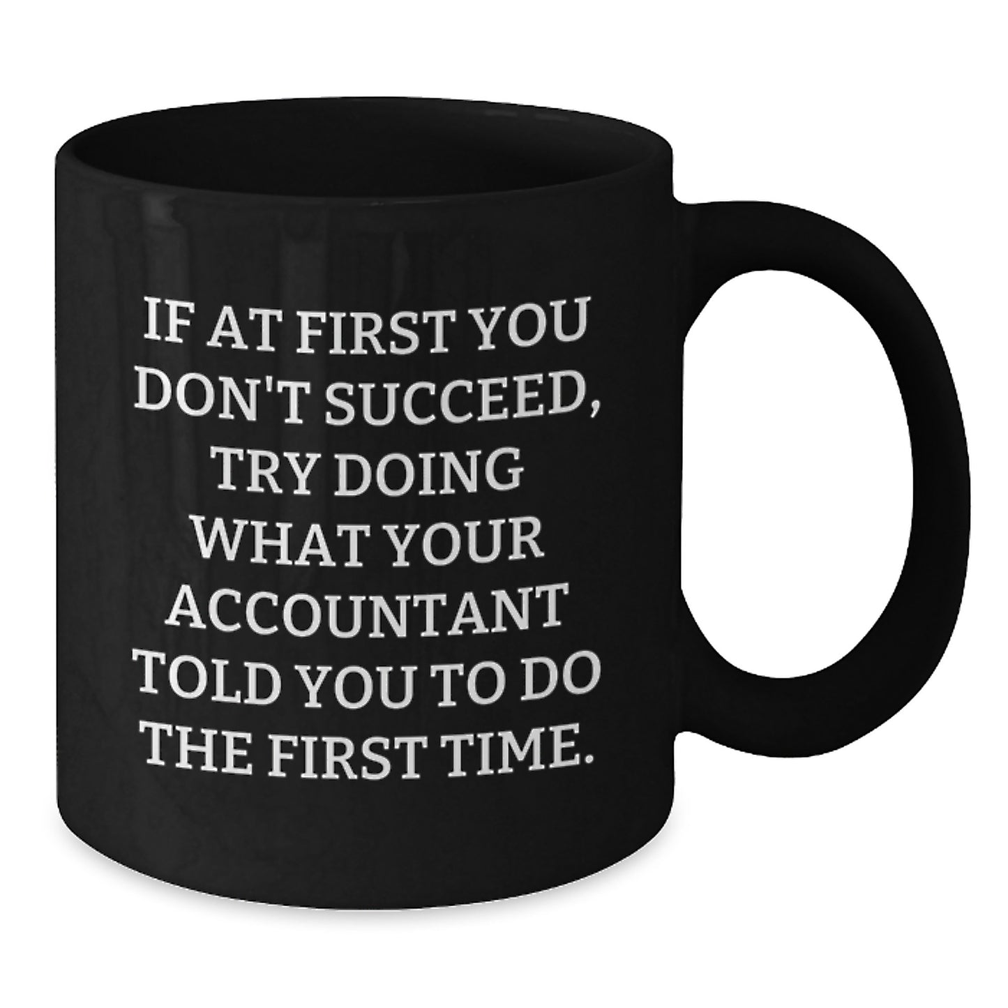 Funny Accountant Quotes Gift for Accountant Black Coffee Mug, Birthday Unique Gifts for Coworkers, If At First You Don't Succeed Mug - Additional