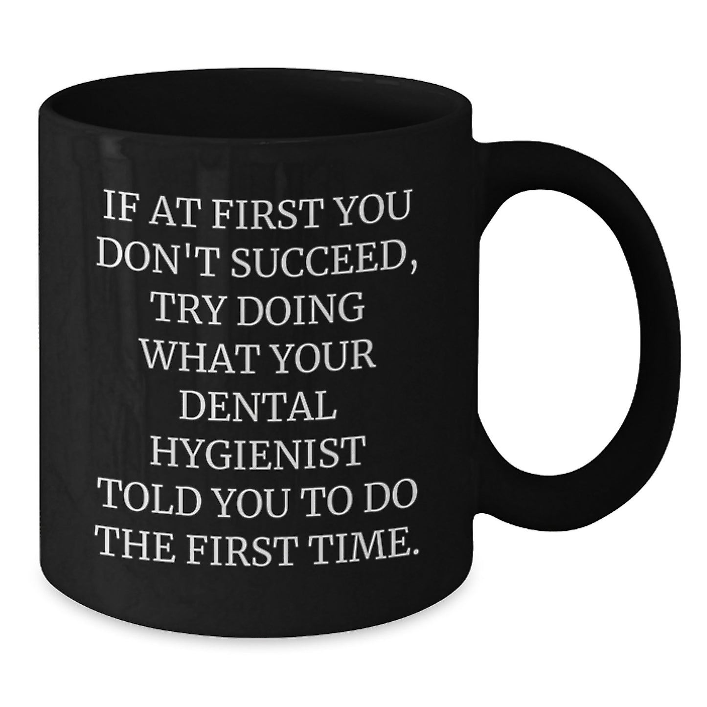 Funny Dental Hygienist Quote Gifts from Friends for Coworkers - Christmas Unique Mugs for Men and Women - Black Coffee Mug with Inspirational Quote - Additional