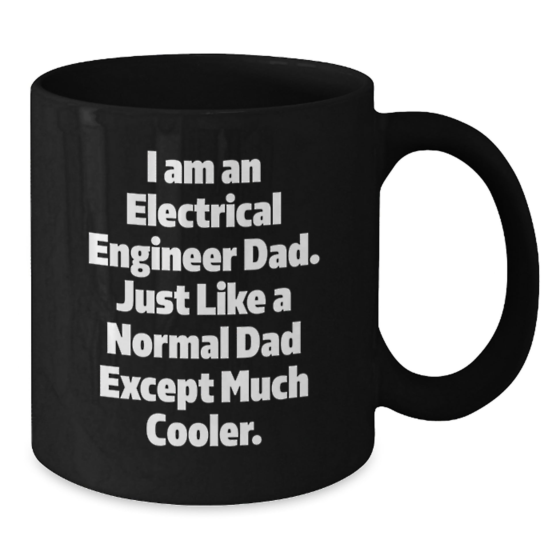 Unique Christmas Unique Gifts for Electrical Engineer Dad - Funny Black Coffee Mug, I Am An Electrical Engineer Dad, Gifts from Family, Christmas Unique Gifts - Additional
