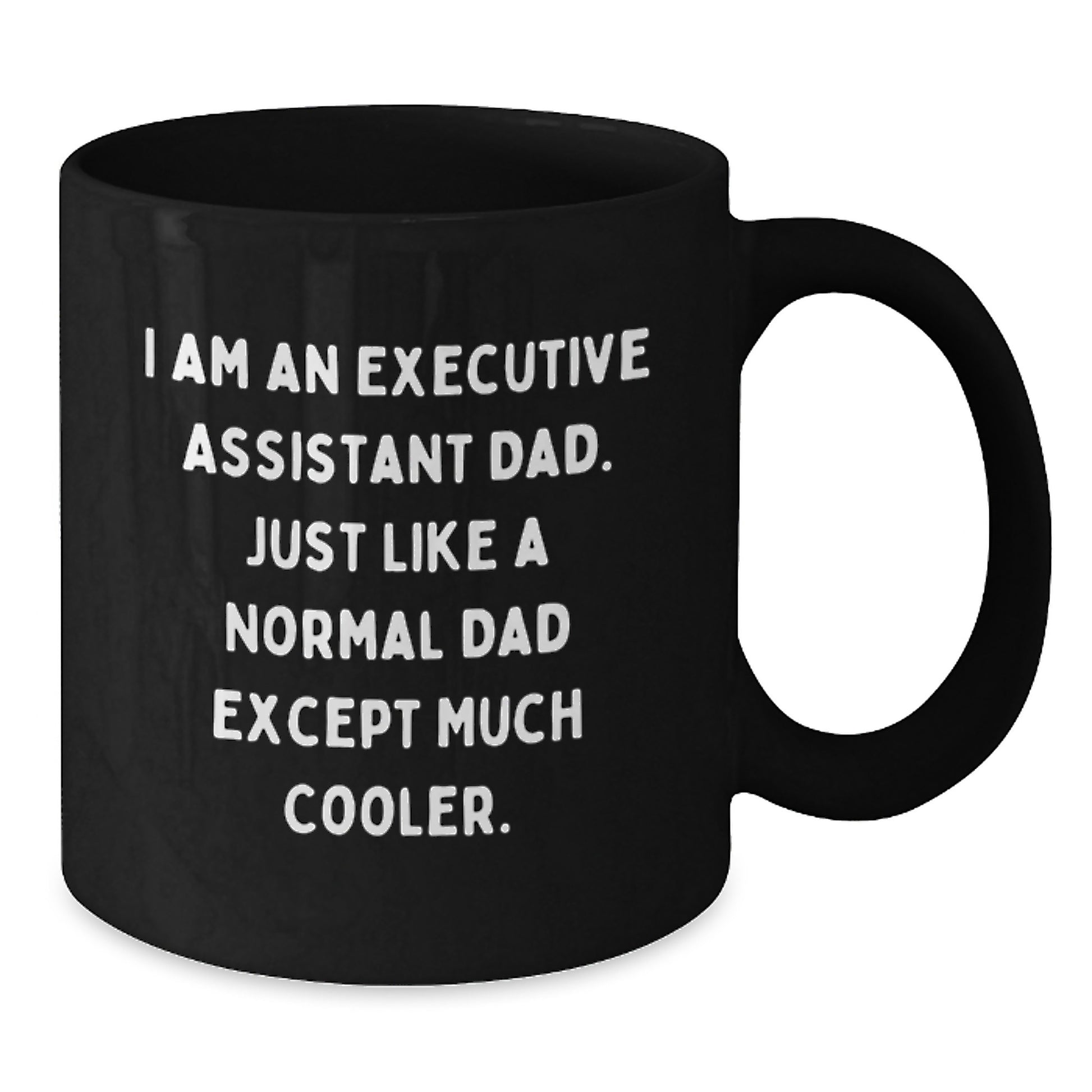 Funny Executive Assistant Gifts for Christmas - Black Coffee Mug 'I Am An Executive Assistant Dad' - Additional