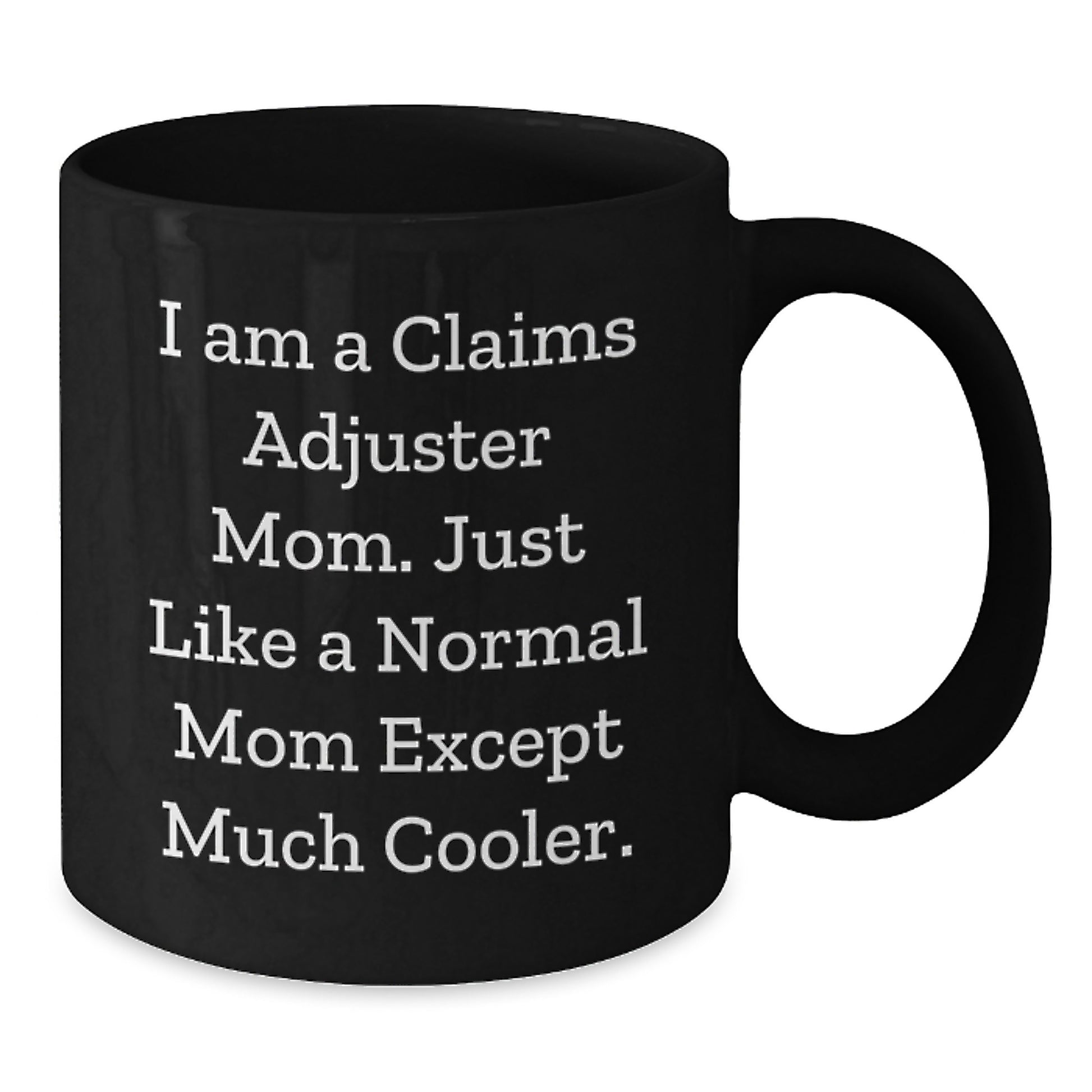 Funny Claims Adjuster Gifts for Claims Adjuster Mom - Black Coffee Mug, Ideal Gift from Friends, Family, or Coworkers for Christmas Unique Presents - Additional