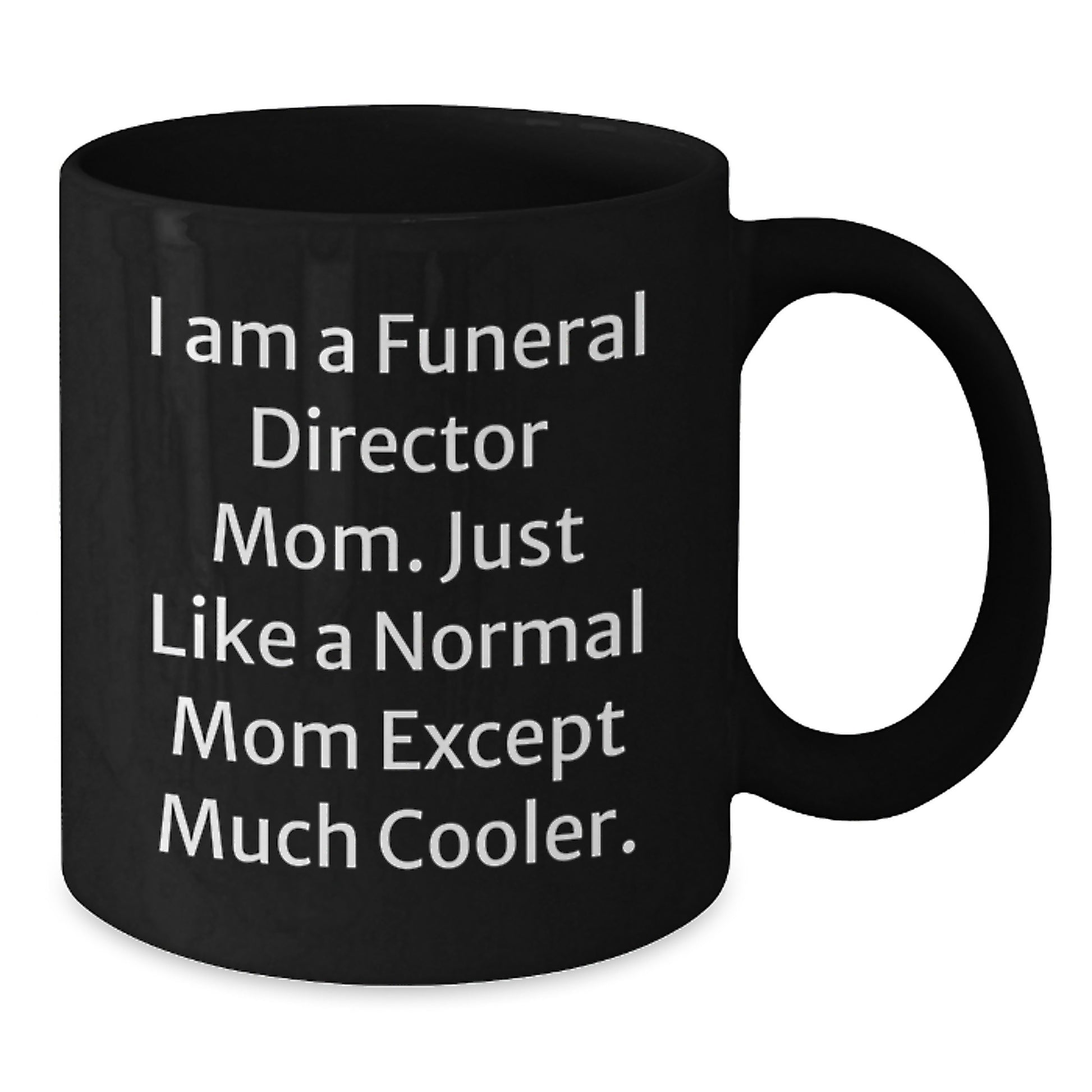 Funny Funeral Director Mom Black Coffee Mugs Gifts for Funeral Directors - Unique Christmas Unique Gifts from Friends for Men - Additional