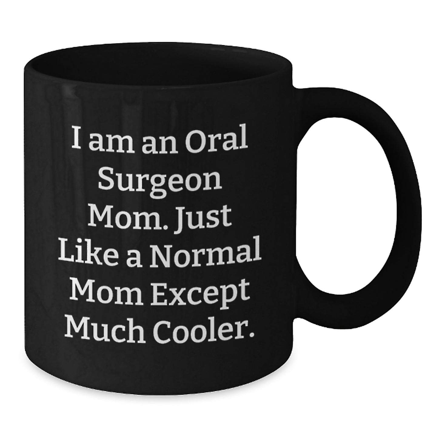 Funny Oral Surgeon Gifts from Mom - Black Coffee Mug for Christmas Unique - Additional