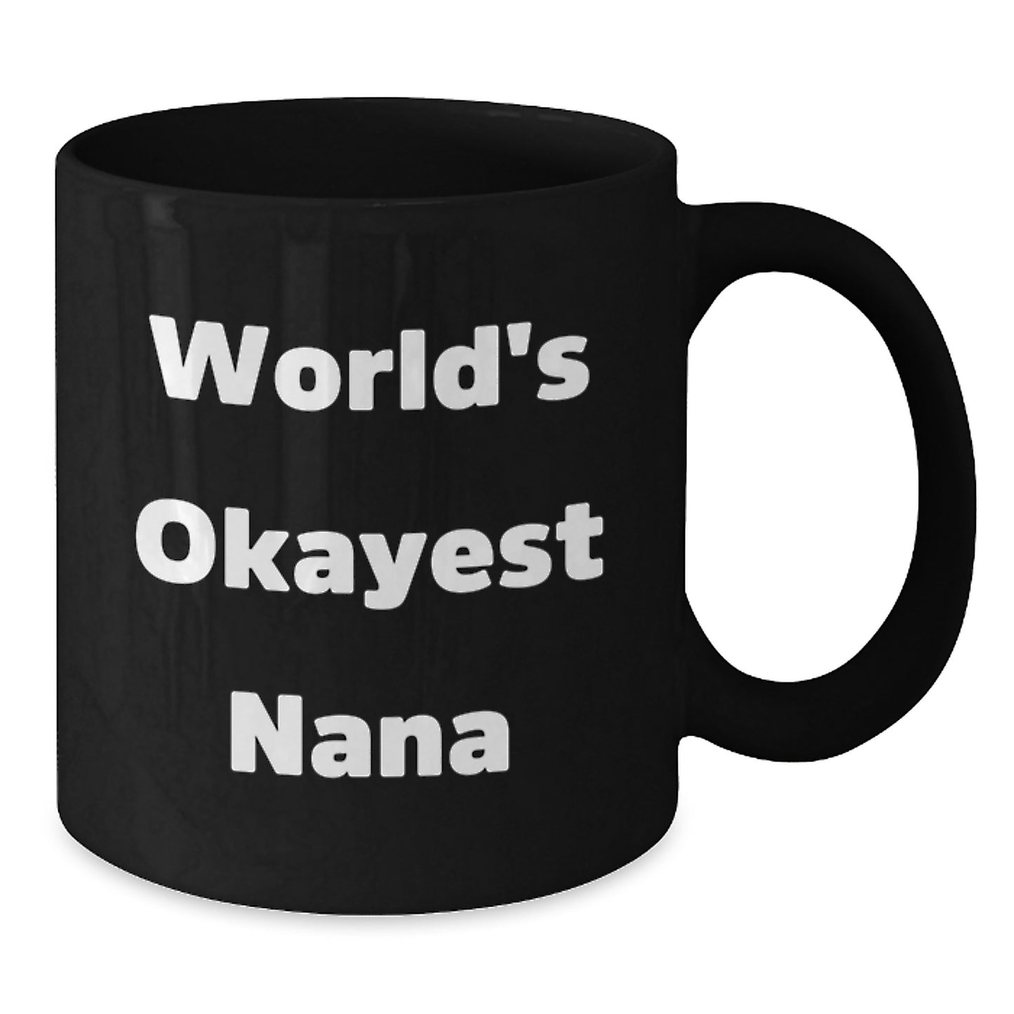 Funny World's Okayest Nana Gifts from Mom to Grandma for Christmas Unique Nana Black Coffee Mug - Additional