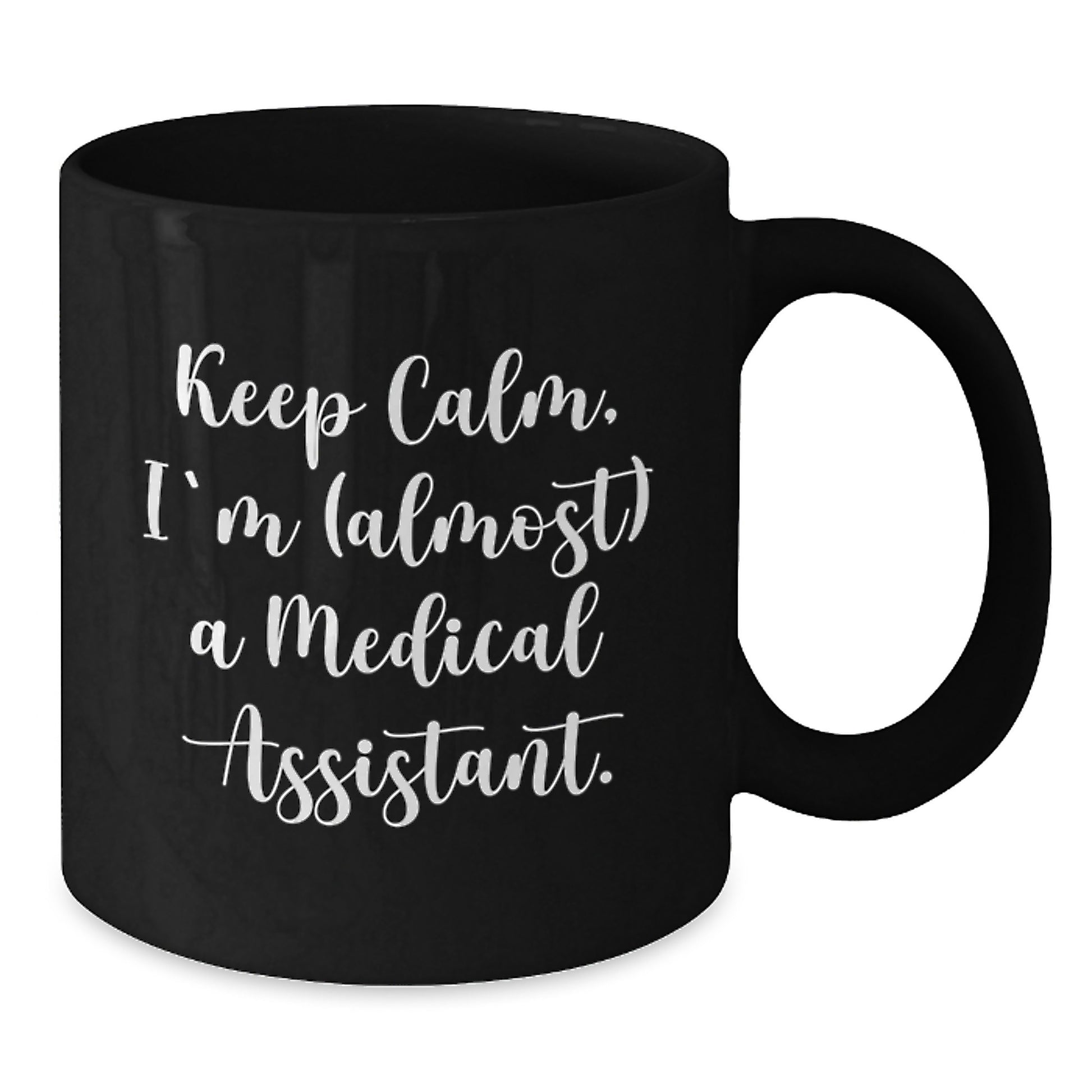 Funny Medical Assistant Birthday Unique Gifts from Friends and Family - Gifts for Medical Assistant Men and Women - Keep Calm I'm almost A Medical Assistant Black Coffee Mug - Additional