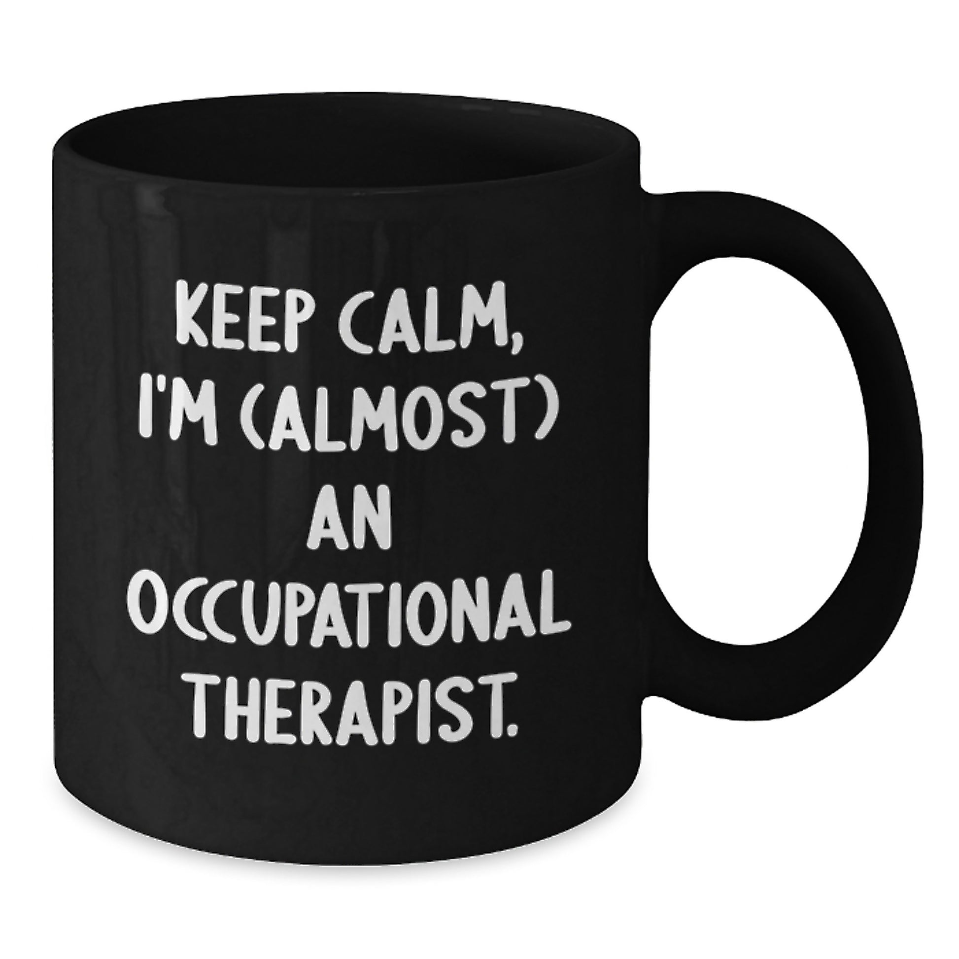 Funny Occupational Therapist Gifts for Men Women Friends - Black Coffee Mug I'm (almost) An Occupational Therapist. - Unique Christmas Unique Gifts from Friends Family - Additional