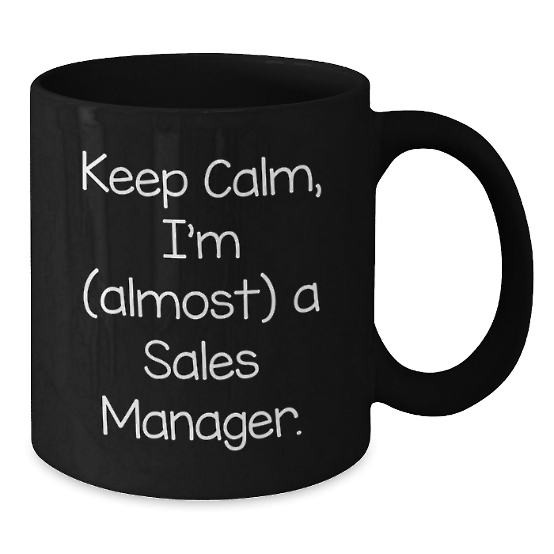 Funny Sales Manager Gifts for Men, Women, Coworkers - Black Ceramic Coffee Mugs with Keep Calm, I'm (almost) A Sales Manager. Quote, Unique Christmas Unique Gifts from Friends, Family, Men, Women - Additional