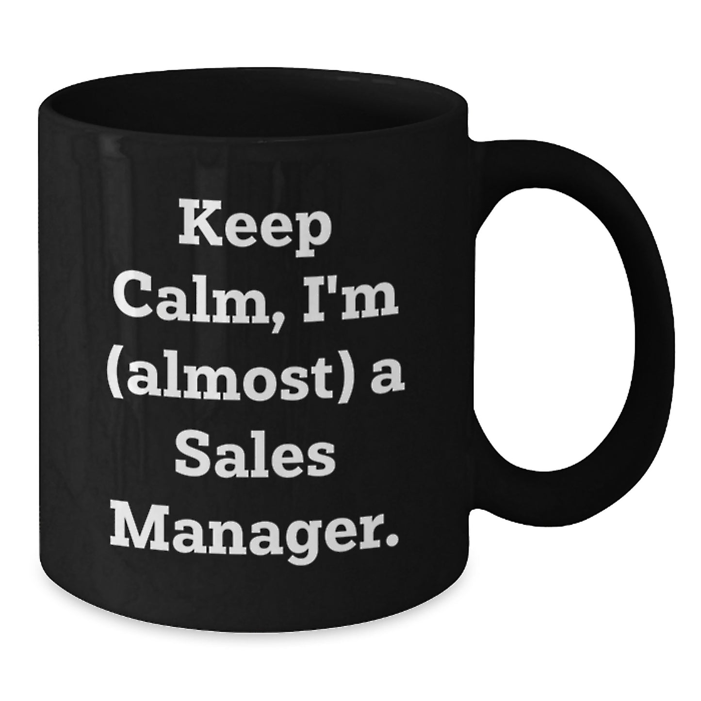 Funny Sales Manager Gifts for Men - Keep Calm I'm (almost) A Sales Manager - Black Coffee Mug - Unique Christmas Unique Gifts from Friends - Additional